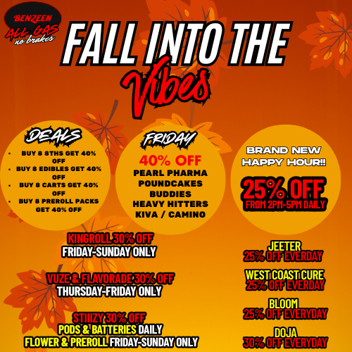 BUY B BTHS GET 40 OFF BUY 8 EDIBLES GET 40 OFF BUY 8 CARTS GET 40 OFF BUY 8 PREROLL PACKS GET 40 OFF 40 OFF PEARL MARNA POUNDCAKES BUDDIES HEAVY HITTERS KIVA / CAMINO KINGROLL 30 OFF YIN / 