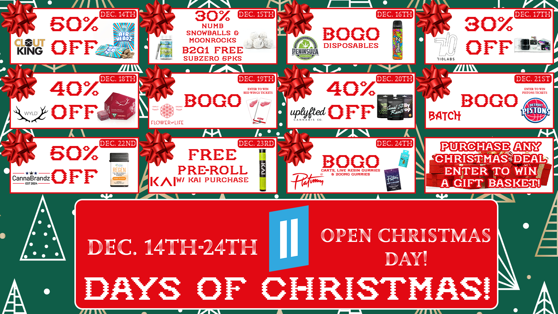 KING OFF NUMB SNOWBALLS MOONROCKS B2G1 FREE -SUBZERO 6PKS 40XcEEna . BOGO DISPOSABLES PEMI DEC 6TH EINEM BO GO 40X6BIEBB uPadtecol OFF 30Xmlem OFF 114qi MEM BOLO 8ATC1t PIS S DEC. 23 RD II mom BOLO PURCHASE CHRISTMAS DEAL ENTER TO A GIFT BASKET EC. 141E11-24TEll NI PEN CH AS DAYS OF CHRISTMAS / 