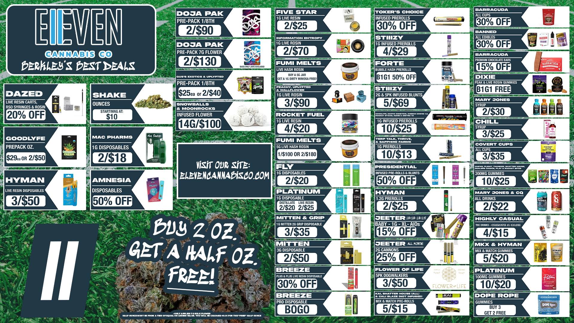B1 G1 5O OFF BUY 3 GET 2 FREE r DEN $241111011123 tinhlan LEST DEALS DAZED LIVE RESIN CARTS RSO SYRINGES ROSIN 20 OFF No 4 GOODLYFE PREPACK OZ. $29ea OR 2/$50 SHAKE OUNCES 2/$18 $0 OFF A N. 4itr 4 NL . 11. 0 Halt elaYwre A HIRE CONCEMIST MOM T TEM Or MEWL ON ENEMA SEAR WU WILL ME CALA ERE 40.01 POE TEE Iltir HALE RUMS IDOOA PAK PRE-PACK 1/8TH 2/$90 IDOOA PAK PRE-PACK 7G FLOWER 2/$130 GUSS EXOTICS UPLYFTED PRE-PACK 1/8TH $25ea or 2/$40 SNOWBALLS MOONROCKS INFUSED FLOWER 14G/$100 staramsmanarraus eh NU f.O.UCID amoterssSEMINIA FIVE STAR 1G LIVE RESIN INFORMATION ENTROPY 16 LIVE ROSIN 21$70 FUMI MELTS LIVE HASH ROSIN BUY A SG JAR GET A 16 DIRTY MIMOSA FREE PEACHY UPLYPTED WALLFLOWER 1G LIVE ROSIN TONERS CHOICE INFUSED PREROLLS 30 OFF STIIIZY 1 G INFUSED PREROLLS 41$29 FORTE BUBBLE HASH PREMISS STIIIZY 2G 5PK INFUSED BLUNTS 5/$69 visit- 002 Silt aktVICANNAtiS60.6011 ROCKET FUEL 16 LIVE RESIN 41$20 FUMI MELTS 56 LIVE HASH ROSIN 1/Si 00 OR 2/S180 aif AIMIEIONEMEINNEE 1G DISPOSABLES I 2/$20 PLATINUM 1G DISPOSABLE DISTILLATE LIVE RESIN L$20 2/$25 MITTEN GRIP 1G MITTEN 2G GRIP DISPOSABLE 3/$35 MITTEN 3G DISPOSABLE oo. -r O. 1G INFUSED PREROLLS 10/$25 Ittn TOP TALK THRIVE aSAPPHIRE PARMS BARRACUDA ALL CUPS 30 OF BANNED ALL EDIBLES 30 OF BARRACUDA PREMIUM CHOCOLATE BARS 15 OF DIXIE PEAK UVE ROSIN GUMMIES B1G1 FREE BARRACUDA MARY ZONES SYRUP 2/$30 CHILL SYRUP 3/$25 COVERT CUPS ALL CUPS Waal PRESIDENTIAL INFUSED PRE-ROLLS BLUNTS $0 OFF Hawrk ALOE. THAMOl 114MArTTAI47.11411 11 011401106 FLAY ROCK tiOCre 200MG GUMMIES HYMAN 1.26 PREROLLS ii MARY ZONES CO ALL DRINKS a EET ER 19/1P-19v.vm BABY - 16- XL- AlOs 15 OFF DEETER Am.mokre 2G CANNONS 5 OFF HIGHLY CASUAL INC OR INKS - COIcotta OYASSCI 4415 MKX HYMAN MIX MATCH GUMMIES BREEZE PLUS PLUS LIVE RESIN DISPOSABLE 30 OFF BREEZE PRO DISPOSABLE FLOWER OF LIFE 5PK DOGWALKERS KAI. SHATTER NOOSE ALL CAL I BLAZE NOT INFUSED MIX MATCH PRE-ROLLS ANNIIEMS PLATINUM 100MG GUMMIES 10/$20 DOPE ROPE GUMMIES / 