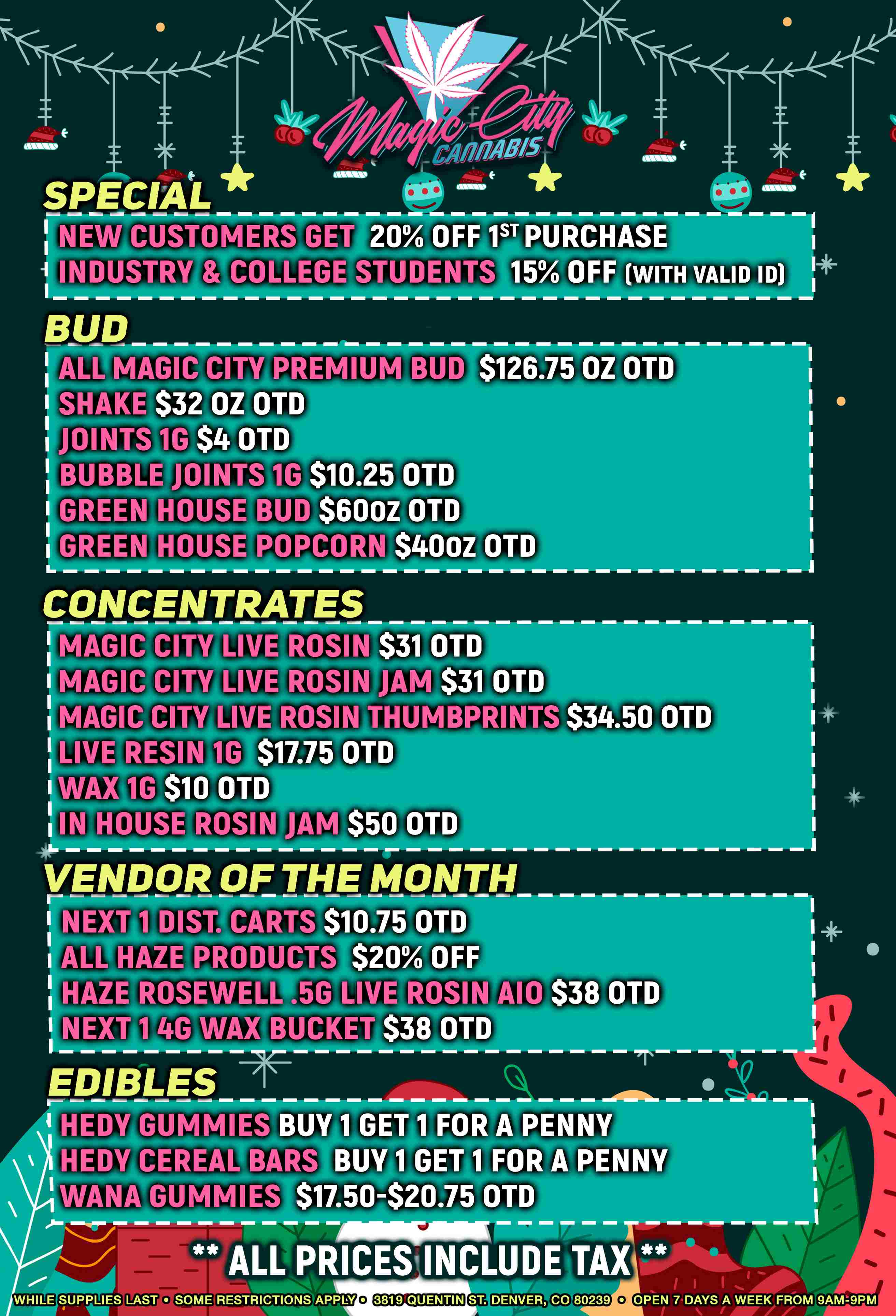 SPECIAL CUSTOMERS 20 OFF 1ST PURCHASE NDUSTRY CO EGE STUDENTS115 OFF WITH VALID ID MAGI SHAKE $32 OZ OTD OINTS G $4 OTD BUBBL JOINTS 1G $10.25 OTD GREEN HOUSE BUD $600z OTD PREMIUM $126.75 OZ OTD CONCENTRATES AGI CITY LIVE OSIN $31 OTD JAM $31 OTD VE ROSIN THUMBP INITt $34.50 OTD RESIN 1G $17.75 OTD 1G $10 OTD HOUS -ROSIN AM$50 OTD VENDOR OF THE MONTH CARTS $10.75 OTD ODUCTS $20 OFF. IEL LIVE 40SINTAIO $38 OTD BUCKET $38 OTD EDIBLES .4Ammosirki-HED 1 GUMMIES BUY 1 GET 1 FOR A PENNY HED CEREA BARS BUY 1 GET 1 FOR A PENNY I WAN GUMMIES $17.50-$20.75 OTD 2P. SUPPLIES LAST SOME RESTRICTIONS APPLY 3819CIUENTIN ST. DENVERCO 80239 O OPEN 7 DAYS A WEEK FROM 9AMt9PM / 