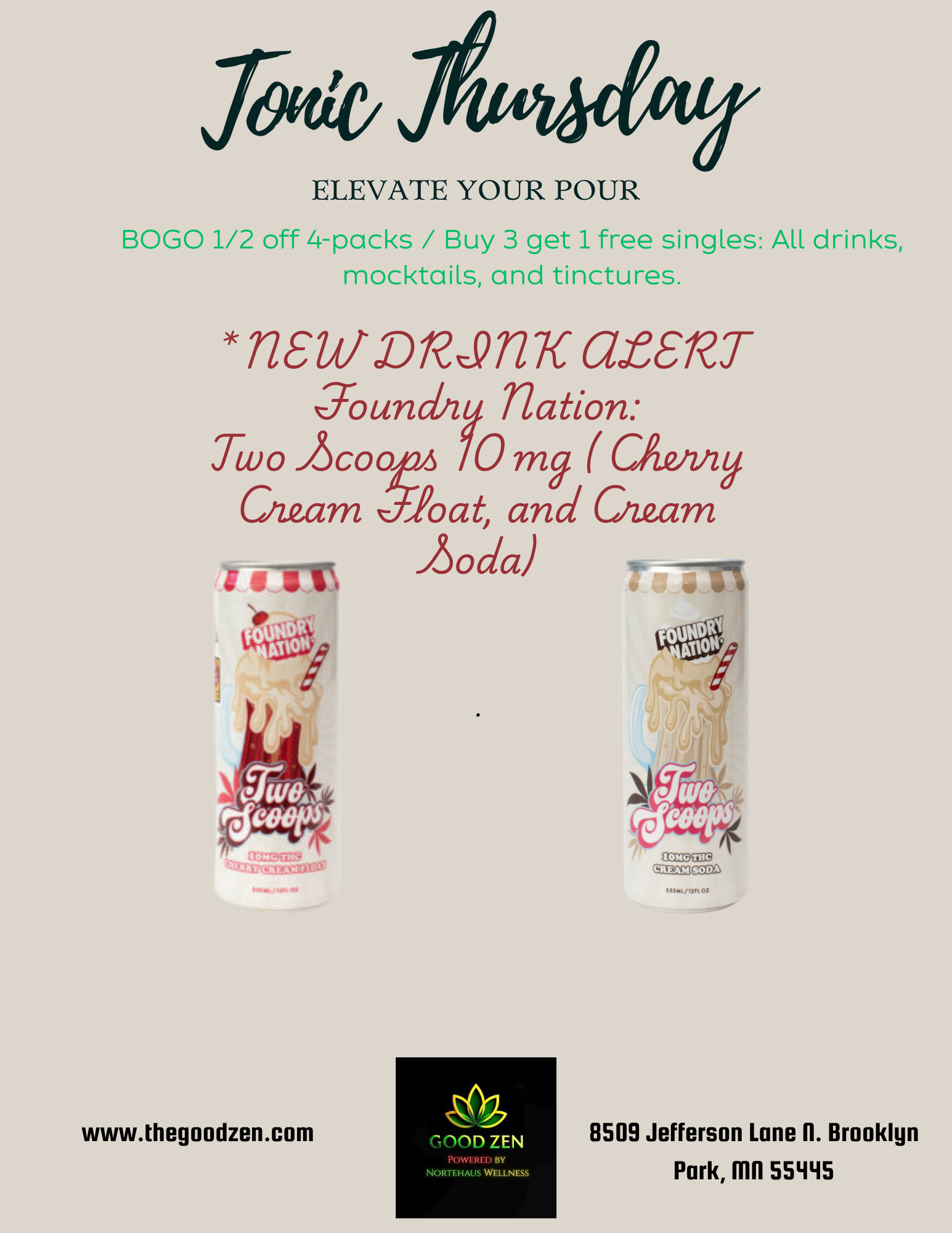 ELEVATE YOUR POUR BOGO 1/2 off 4-packs / Buy 3 get 1 free singles All drinks mocktails and tinctures. r1E7A1 DRP7K ClefERT Jounclizy nation Two . 13coops 10 my CAPiny zzam jloat and Cam otedia www.thegoodzen.com GOOD ZEN POWER RV NORTEHAUS WELLNESS 8509 Jefferson Lone IL Brooklyn Pork rinn 55445 / 