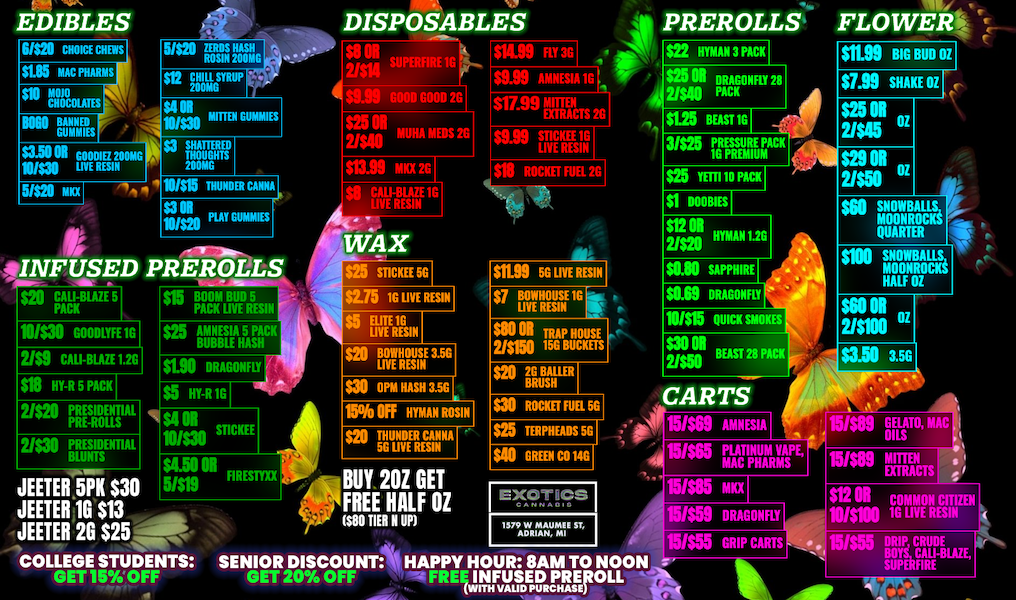  / SHOP OUR FULL MENU FOR PICKUP OR CURBSIDE ONLINE ATWWW.EXOTICSADRIAN.COMLOWEST PRICES IN MICHIGAN*WE MATCH PRICES* 