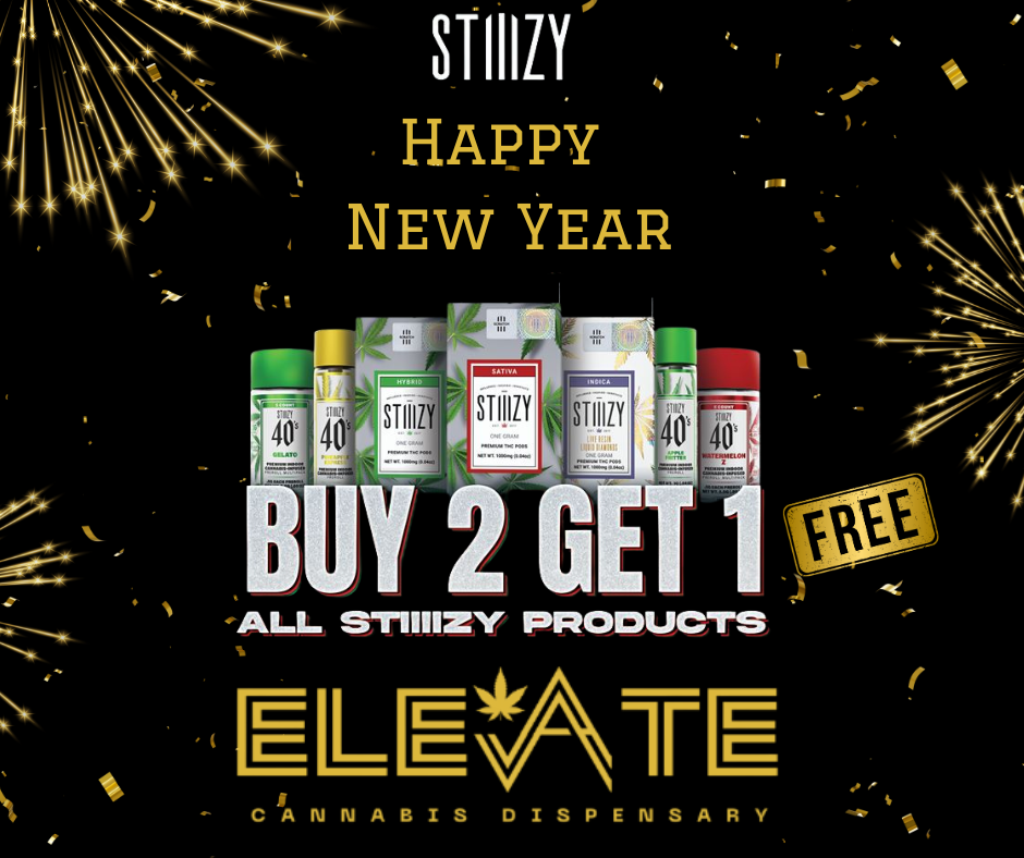 STIIILY HAPPY NEW YEAR JATIVA 1 2 GET --ALL ran PRODUCTS. 4 CANNABIS DISPENSAR Y / Happy New Year from Elevate!Buy any two Stiiizy products and get the 3rd FREE. Start the year Elevated  limited time only.