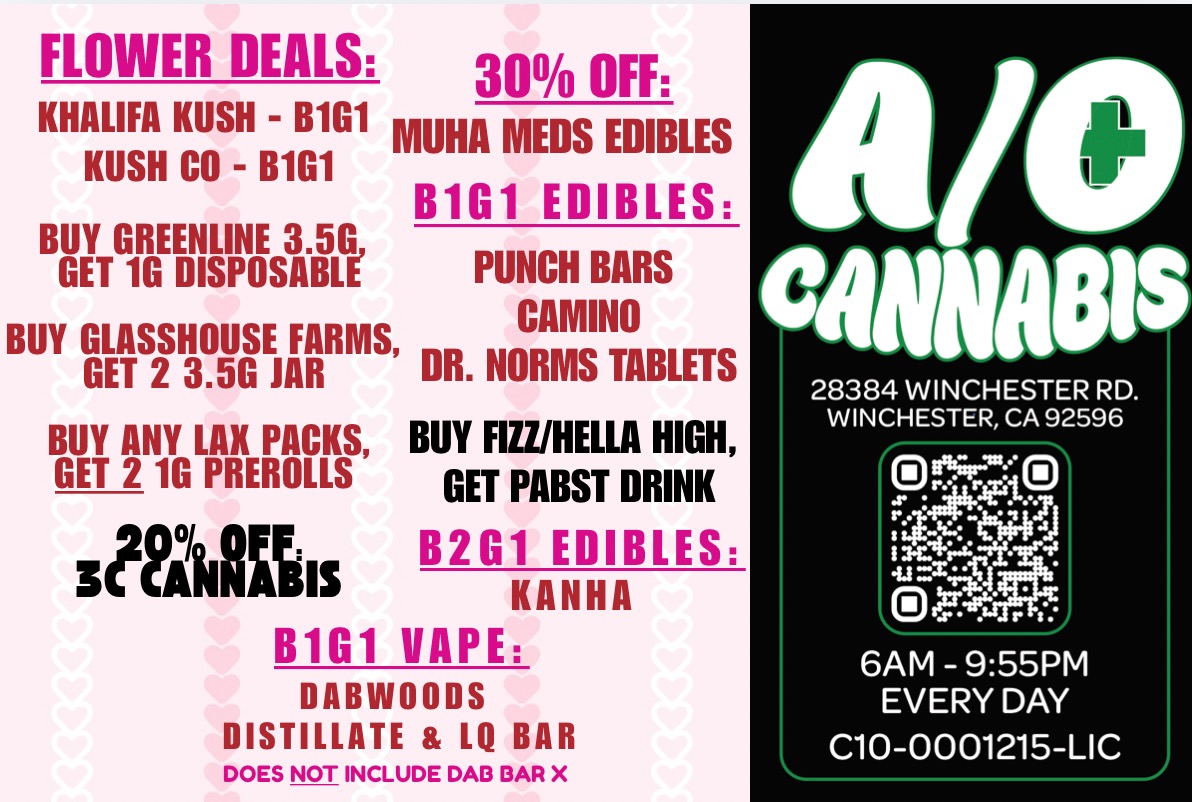 FLOWER DEALS 30 OFF KHALIFA KUSH - B1G1 MUHA MEDS EDIBLES KUSH CO - B1G1 B1G1 EDIBLES BUEYGRDNSPO S350L PUNCH BARS BUY GLASSHOUSE FARMS CAMINO GET 2 3.5G JAR DR. NORMS TABLETS BUY ANY LAX PACKS GET 2 10 PREROLLS BUY FIZZ/HELLA HIGH GET PABST DRINK B2G1 EDIBLES KANHA B1G1 VAPE DABWOODS DISTILLATE LQ BAR DOES NOT INCLUDE DAD DAR X 6AM - 955PM EVERY DAY C10-0001215-LIC / 
