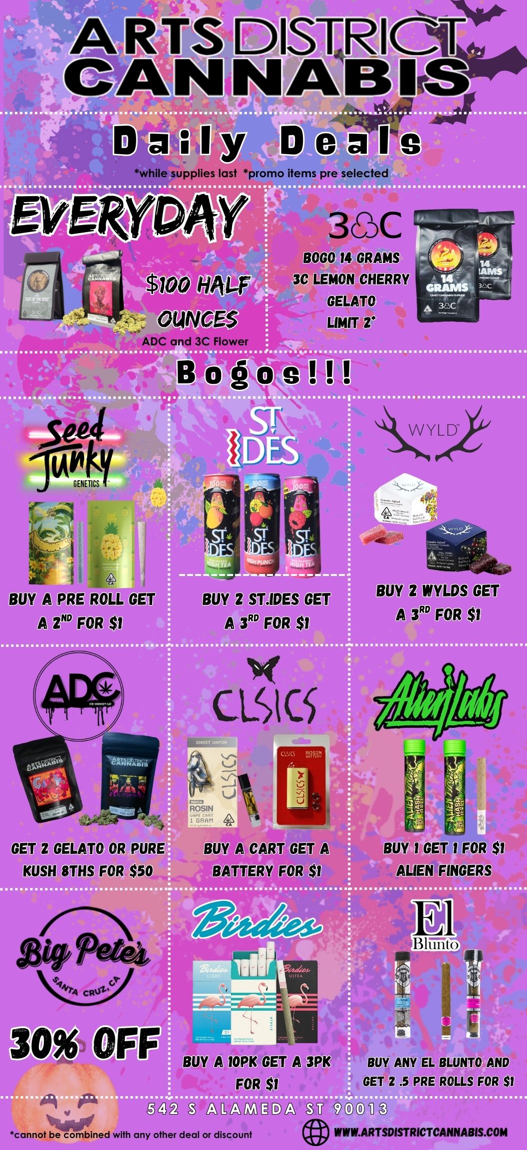 D while supp ies WSW- A pre selected 3CDC BOGO 14 GRAMS 3e LEMON GELATO LIMIT G1 PRE ROLL ET nsEcua BUY V113 ngDpcaa CYR7 EWg aKPaua CLSI bt Cffr C674VJ42 RIM 2M11 MIP PCB CO 30 Mir7 PCETs 6 Ff2C3 GC ALAMED cannot be combined with any other deal or discount BUY ANY EL BLUNTO AND GET 2 .5 PRE ROLLS FOR St M V11 WWW.ARTSDISTRICTCANNABIS.COM / 