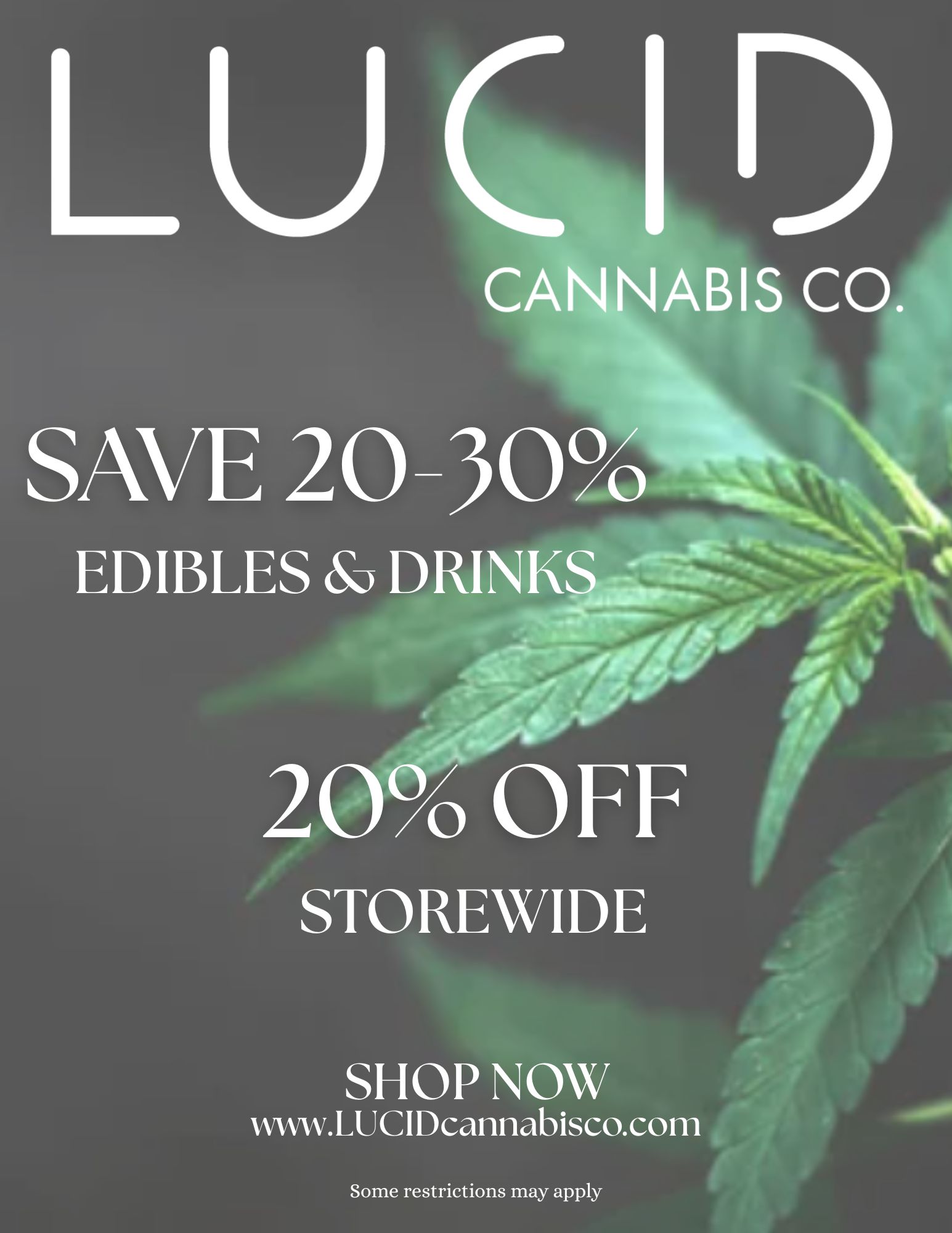 CANNABIS CO. SAVE 20-30w EDIBLES So DRINKSA 4 20 OFF STOREWIDE SHOP NOW www.LUCIDcannabisco.com Some restrictions may apply / 