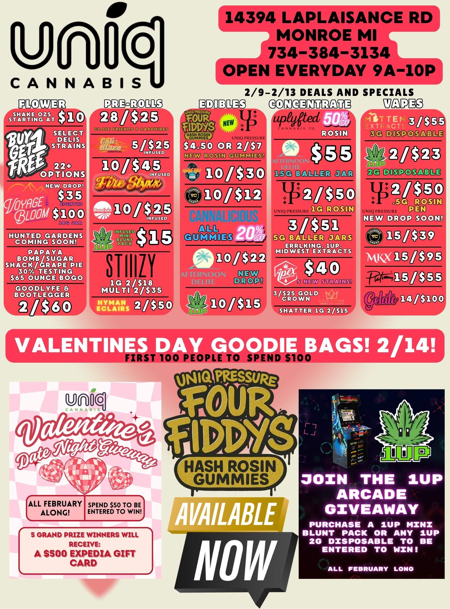 CANNABIS FaDME3 MgaL30RSO STARTING Og E080E SHAKE 0 Ihrit oCAE GOO 80.0B2 MOM. 0 UT DIJIM OVMDM d/$25 W.. g/$0 14394 LAPLAISANCE RD MONROE MI 734-384-3134 OPEN EVERYDAY 9A-10P 2/9 aoaaaa MOOOM NEW DROP Ea as gg DaaaQQ En12 III$ UNIQPRESSURE gKI 12001139 HOCOTED GARDEN2 Kuala s o al P APAVT DO M 11/0Tanm oconcK/Glcog POQ O iD341130Q 035. 0 U Naj DOCBC Q00DIVLgEi DC0410aDM 803C ao aa naa nao se SALO DOMVO Sa2 Elle VA acigoE EZIOLg MITT w sc80sg3 AL E R ffIRW5 0412.11311 3 / POVD ICe SWATTED A.C1 llo5 SPECIALS Vial mogl 3e cjigt7Donpag -.E110E MOC-DMIQ ag 13a3EIM UNIQPRESSURE MITT Ma 40001 FIRST 100 PEOPLE TO SPEND $100 CANNA8J U6110 ALL FEBRUARY ALONG S GRANO PRIZE WINNERS WILL RECEIVE A $500 EXPEDIA GIFT CARD L JOIN THE 1UP ARCADE GIVEAWAY PURCHASE A 1UP MINI BLUNT PACK OR ANY 1UP 20 DISPOSABLE TO BE ENTERED TO WIN ALL FEBRUARY LONG / 