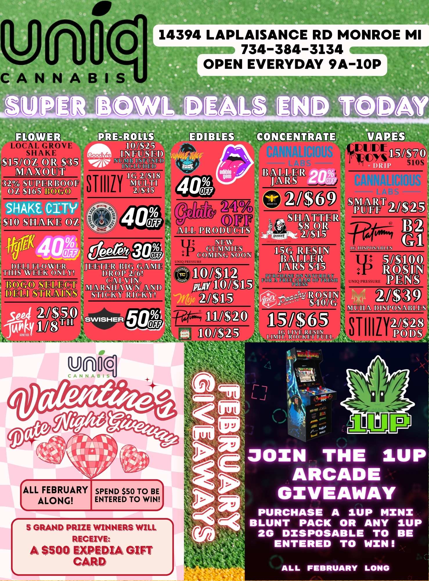 umi 14394 LAPLAISANCE RD MONROE MI -ki 734-384-3134 --ammr.- OPEN EVERYDAY 9A-10P CANNABIS -11.01111 LOCAL GROVE GROVE SHAKE Zfl.000a La ZUNMEICXDIF CM $165 DOW E E oROl31 g LAW swE VANE MORD STEW ff-DODRDC3 4t1. e0MODM4MUJ MMO Ye- jetts onTo 134LLV312 DARo OR kM 0 OFF Dna Ft 0 wara uriam WE EA KIM 130GO 0TrEakHKZ . Nzyk NimD La II MOM 13 KLM GURODIIII0 COMM c 41..CHT NOM a Hamm MEIS GkET MOT 216V COMM REMZELMH RD llCMY WC E1SE UNIPRESSURE pam miNV NDOZD NM DIIMRMIU ALL FEBRUARY SPEND $50 TO BE ENTERED TO WIN I ALONG S GRAND PRIZE WINNERS WILL RECEIVE A $500 EXPEDIA GIFT CARD . L VE LI IIT ROC JOIN THE IUP ARCADE GIVEAWAY PURCHASE A 1UP MINI BLUNT PACK OR ANY 1UP 20 DISPOSABLE TO BE ENTERED TO WIN ALL FEBRUARY LONG / 