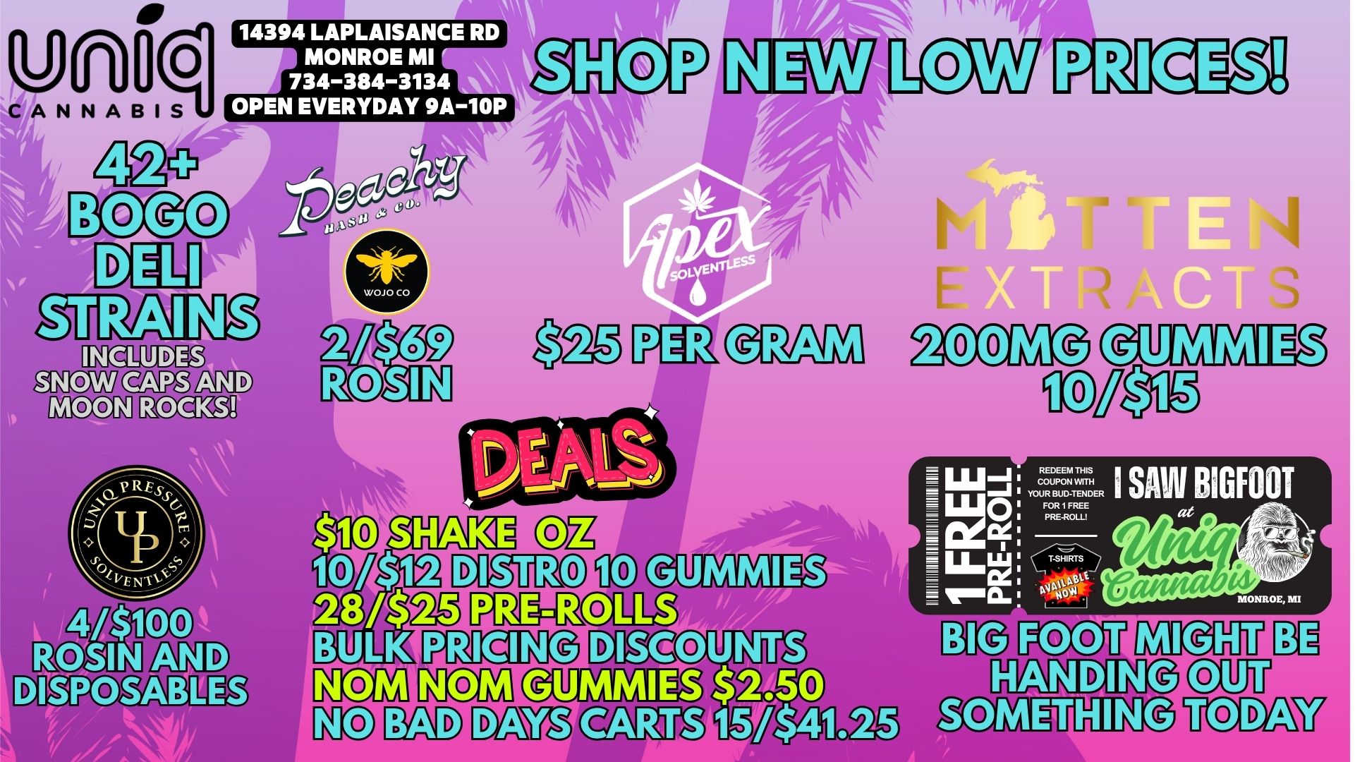UCH 14394 LAPLAISANCE RD MONROE MI p 734-384-3134 RR27 OPEN EVERYDAY 9A-10P CANNABIS WOJO CO INCLUDES 200MG ROCKS PRi 4/$100 ROSIN AID TC 2.50 $41.25 N-176 / 