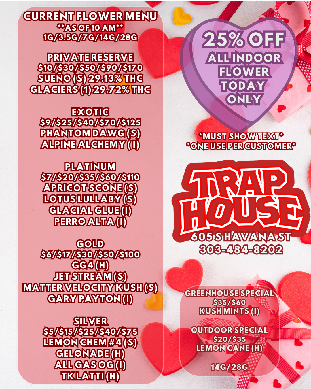 FLOWER MENU 1G/3.5G/7G/14G/28G $10/$30/$50/$90/$170 SUER 4 GREENHOUSE SPECIAL $35/$60 MINTS I ate a 415 Pe. 40 46 4k 41 ouTDobii $20/$35 LEMON CANE H aas - -aaa 14G/28Ga b / 