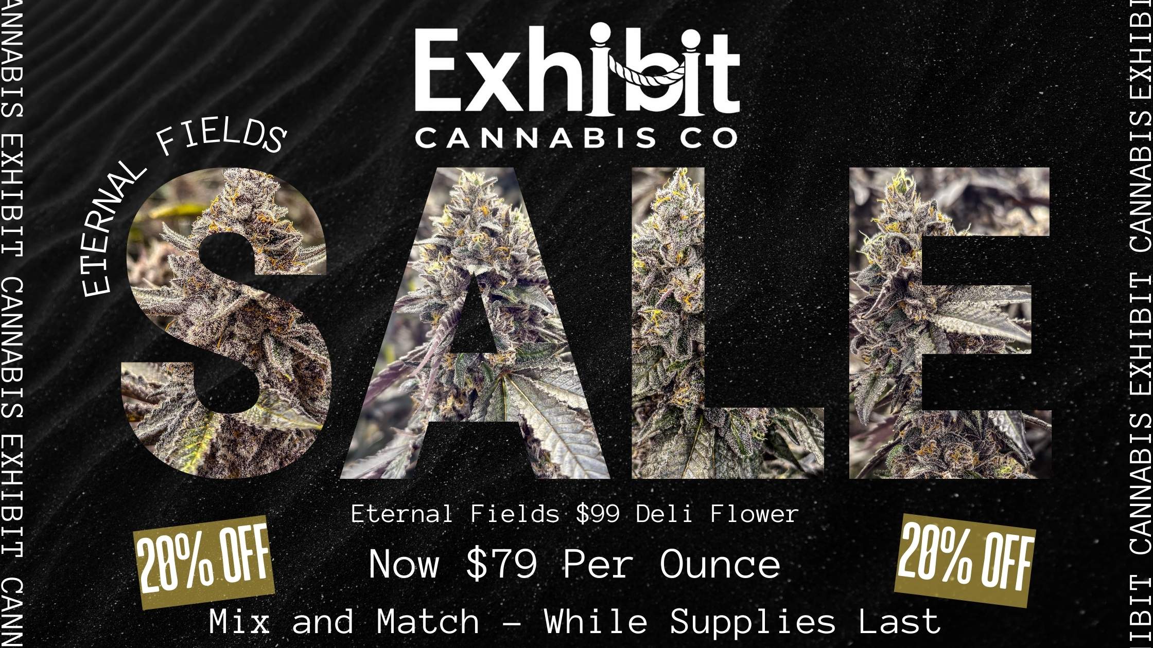 CANNABIS CO Now $79 Per Ounce and Match - While Supplies / It's that time again...all $99 tier Eternal Fields deli flower is on sale for $79/ounce. 1/20 - 2/1. Grab some of your favorites while supplies last, a perfect distraction for these cold days (and nights) ahead! 