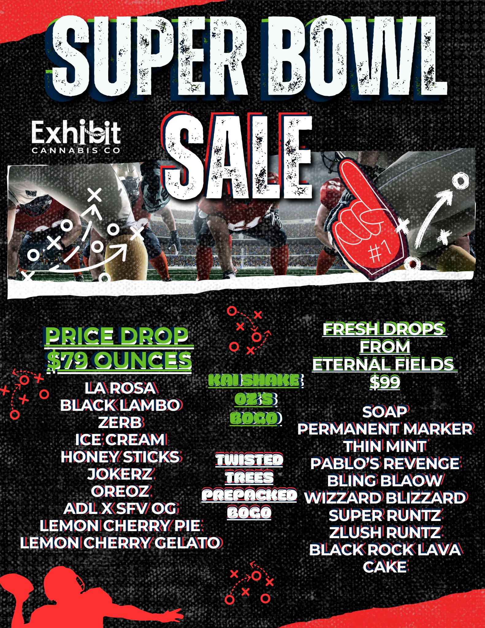 CANNABIS CO PRIC1 DRS $794.0UNCKS. - 7 -.4W iliBlEntai . . 0 011a1 BI I ACK 4A101 I BO Po ptikomEtor IAAPKE ZiE IFE CREAM I THIN mtur NE1751106 MIMED PAIWZft RVVENOr-. JONERE ifitEES BiLiNG3 Btiosox ORE OZ. PINEOrlegtE0 WIZZARII0 BILIIZZAIRV Mk XS V/ CM SUPER MTZ I/1E010141 CHI ERNWP1 E Z LUSH I MATZ ON ICH ERRAYGE.ItA70 AVA r tr.-AlArc - x X / Stock Up For The Super Bowl! Stop In This Weekend For BOGO Deals and More!