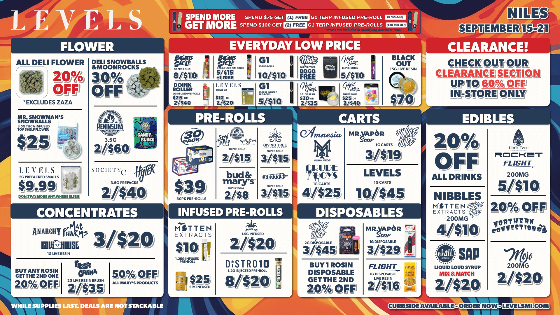 LEVELS FLOWER SPEND MORE SPEND $7S GET I G1 TERP INFUSED PRE-ROLL 1113 GETMORE SPEND $100 GET IZE3 G1 TERP INFUSED PRE-ROLLS EVERYDAY LOW PRICE ALL DELI FLOWER 111 209/.6 OFF EXCLUDES ZAZA SNOWBALLS SNOWBALLS UPZ4s 2 LEVELS MW MOH 011 WHERE E E DELI SNOWBALLS MOONROCKS 30 OFF 4.1PENINSULA 7MP-3.5G z/460 SAND BLUES SOCIETYc 3 SOPPPOPOO USIA CONCENTRATES MimmyKU 3/$20 Hu rmiusE M LIVE ESN BUY ANY ROSIN V GETTHE 2ND ONE 20 OFF 2745-- 5QA OF Fri SIPAIPS PRODUCTS X PLI . DEALS ARE NOT STACKABLE aLE 141U POLLS 8/$1 0 DOINK ROLLER 2/$40 gl494. DYE 5f$10 Olt L-CARTS BLACK OUT LIVE RESIN PRE-ROLLS sea 40 ORS bud marys-oNTR3AgE 3415 INFUSED PRE-ROLLS MITTEN EXTRACTS 2//$20 1 MIMED 2/$20 MIR 0103 aino0 MR.VAPOR Noir rex UV 9 LEVELS IOCIATS W$45 DISPOSABLES BUY I ROSIN DISPOSABLE GET THE 2ND WA OFF dvitlualmo CLEARANCE Melt CM QUA CLEARAINE swim u p eo0Am I oliff EDIBLES 20 OFF ALL DRINKS NIBBLES MITTEN EXTRACTS 200MG tinto SAP LIQUID LOUD SYRUP MIX MATCH 2/420 6 ROCKeT FLIGHT 200MG 5/410 20 OFF vorrierfmew eorwrewili AC 200MG 2/4210 URBSIDEAVAI BLI ORDER NOW LBVBLSMLCOM / 