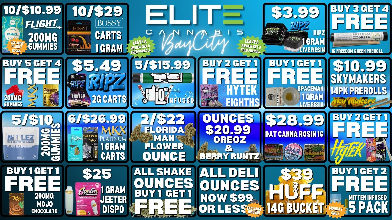 10/$29 BOSSY S FREE PRER LEA GRAM - RIPZ fiiPe.7.1111 VE RESIN 1G FREED0-14EEHREROLL 1111M. REVIEW 41J 1D 2 OUNCES FLORIDA $20.99 4LOWER OUNCE BERRY RUNTZ BUY 1 GET 1 FREE 200MG MOJO CHOCOLATE $10.99 SKYMAKERS 14PK PREROLLS BUY 2 GET 1 FREE BUY 1 GET 2 FREE MITTEN INFUSED 5 PACK ORY / 