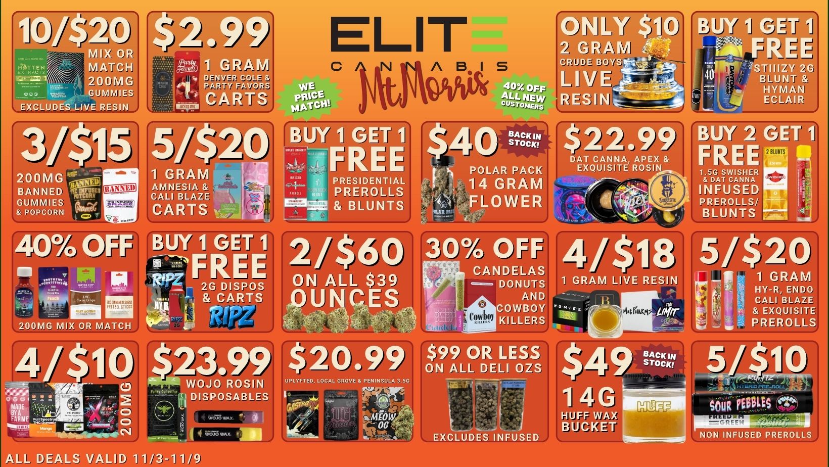 MIX 0 MATC 200M GUMMIE a EXCLUDES LIVE RESIN oPiLY o 1 GET FRE STIIIZY 2 BLUNT HYMAN ECLAIR io 40 OFF 200MG MIX OR MATCH CARTS b BUY 1 GET 1 FREE 2G DISPOS CARTS 11 V.147 POLAR PACK 14 GRAM FLOWER BUY 2 FREE CANNA INFUSED PREROLLS/ BLUNTS 30 or ON ALL $39 UN E CANDELAS DONUTS AND COWBOY Cowboy KILLERS 1 GRAM LIVE RESIN 1GRAM y CALI BLAZE EXQUISITE PREROLLS 23.99 $20.99 $99 OR LESS ON ALL DELI OZS HUFF WAX BUCKET NON INFUSED ALL DEALS VAL / 