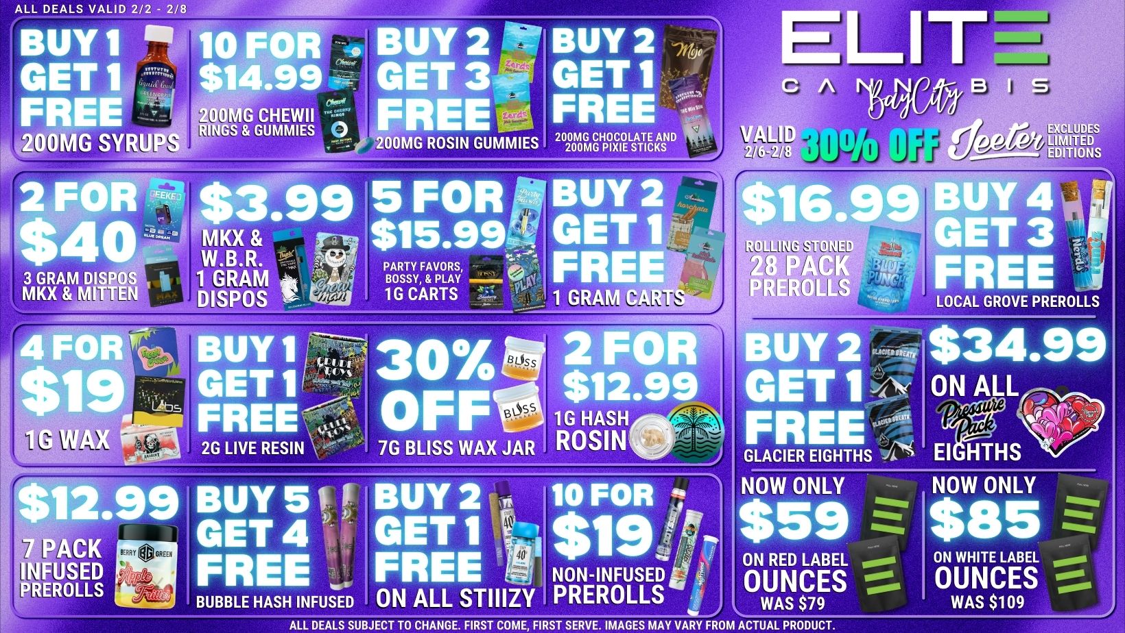ALL DEALS VALID 2/2 - 2/8 BUY 1 au 10 FOR BUY 2 BUY 2 GET 1 $14.99 - GET 3 GET 1 FREE200MG SYRUPS FREE 200MG CHEWII FREE RINGS GUMMIES 200MG ROSIN GUMMIES HINZPIVELNLID 2 FOR Et- $3.99 5 FOR BUY 2 $15.9911 GET $40 rVIKBX1f. ea -27 FR 3 GRAM DISPOS 1 GRAM fit jw BOSSY PLAY PARTY FAVORS MKX MITTEN DISPOS 1GCARTS 1 GRAM ELIT CA CLOD ES LIMITED EDITIONS n-ek.LT P11 WI - 2G LIVE RESIN 7G BLISS WAX JAR 12 G HASH ROSIN 12.99 BUY St DDD GET 4 PACK REROLLS FREE NFUSED BUBBLE HASH INFUSED BUY 2 1O FOR GET 1 W $19/a ON RED LABEL FREE s ON ALL STIIIZY PREROLLSDL OUNCES $C79ES UY 4 ET 3 REE LOCAL GROVE PREROLLS UY 2 $34.99 ET1 ON ALL FREE1 I c GLACIER EIGHTHS HTHS NOW ONLY NOW ONLY $59 ALL DEALS SUBJECT TO CHANGE FIRST COME FIRST SERVE. IMAGES MAY VARY FROM ACTUAL PRODUCT. $85 ON WHITE LABEL OUNCES WAS $109 / 