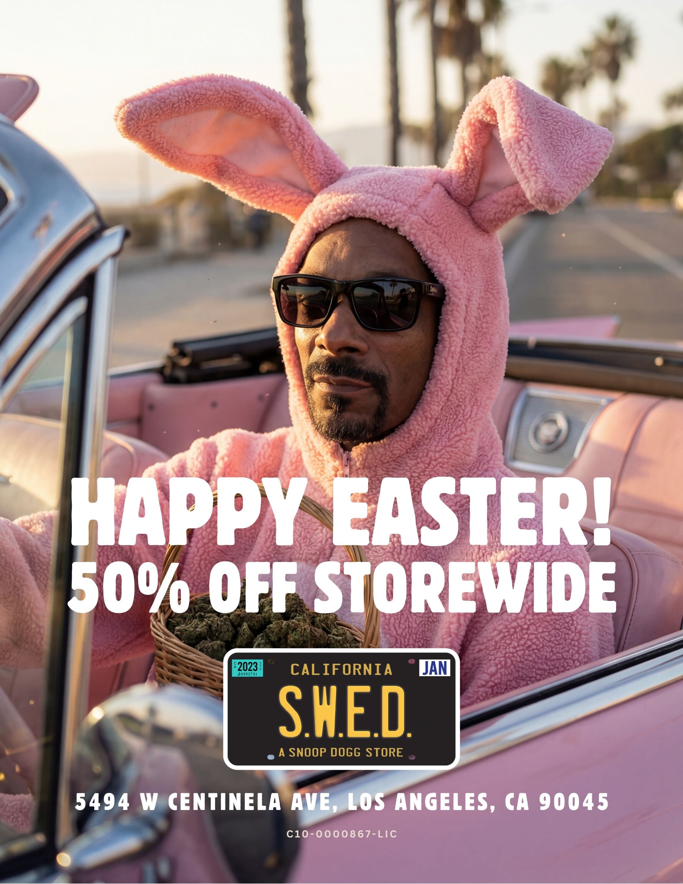 /4 I ASTER tiro OFF STOREiVIDE CALIFORNIA JAN SWEO A SNOOP DOUG STORE 5494 W CENTINELA A S ANGELES CA 90045 C10-0000867-LIC /  Happy Easter.Slide through S.W.E.D. and get 50% off the whole store We got it lined up. You just gotta show up.Start Sunday right with Unc  5494 W Centinela Ave (424) 227-8121C10-0000867-LIC