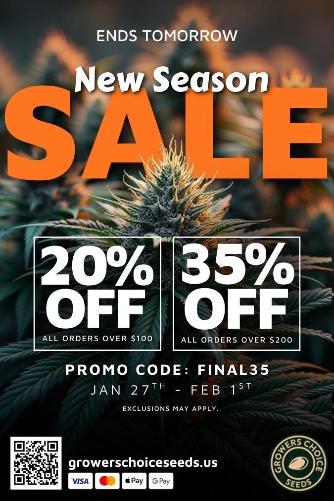 ENDS TOMORROW New Season e-ALL ORDERS OVER $100 35 OFF ALL ORDERS OVER $200 PROMO CODE FINAL35 JAN 27TH - FEB 1sT EXCLUSIONS MAY APPLY. growerschoiceseeds.us VISA SO it Pay G Pay / 