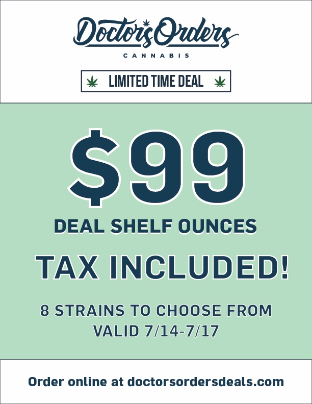 0410tilets-CANNABIS LIMITED TIME DEAL DEAL SHELF OUNCES TrAIgitalitJi 1 E 181. STRAINS TO CHOOSE FROM VALID 7/14-7/17 Order online at doctorsordersdeals.com / 