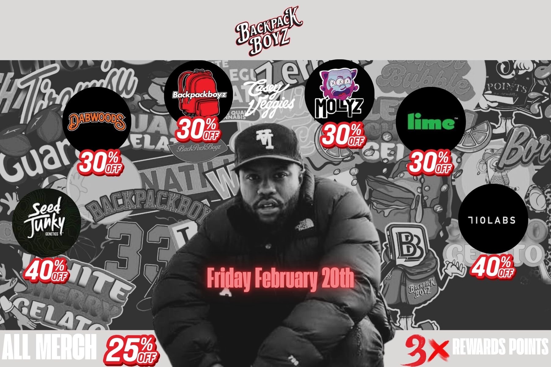 Gl Backpackbyx ph 1430.9i 4att -S6traybdAvi 110LABS / Backpackboyz Day is just around the corner, and this one is going to be BIG. Meet & Greet Alert:Casey Veggies is taking over! Don't miss your chance to pull up and meet him in person. From 47 PM:Enjoy Sacs Magic Fries FREE with a minimal purchase. Exclusive Deals:All Merch 25% OFFTripple rewardsBackpackboyz & Mollyz  30% OFF710 Labs  40% OFFLime & Seed Junky  30% OFFPLUS  we're running a bunch of Buy 1 Get 1 deals throughout the store.You already know this is not the one to miss. See you there! 