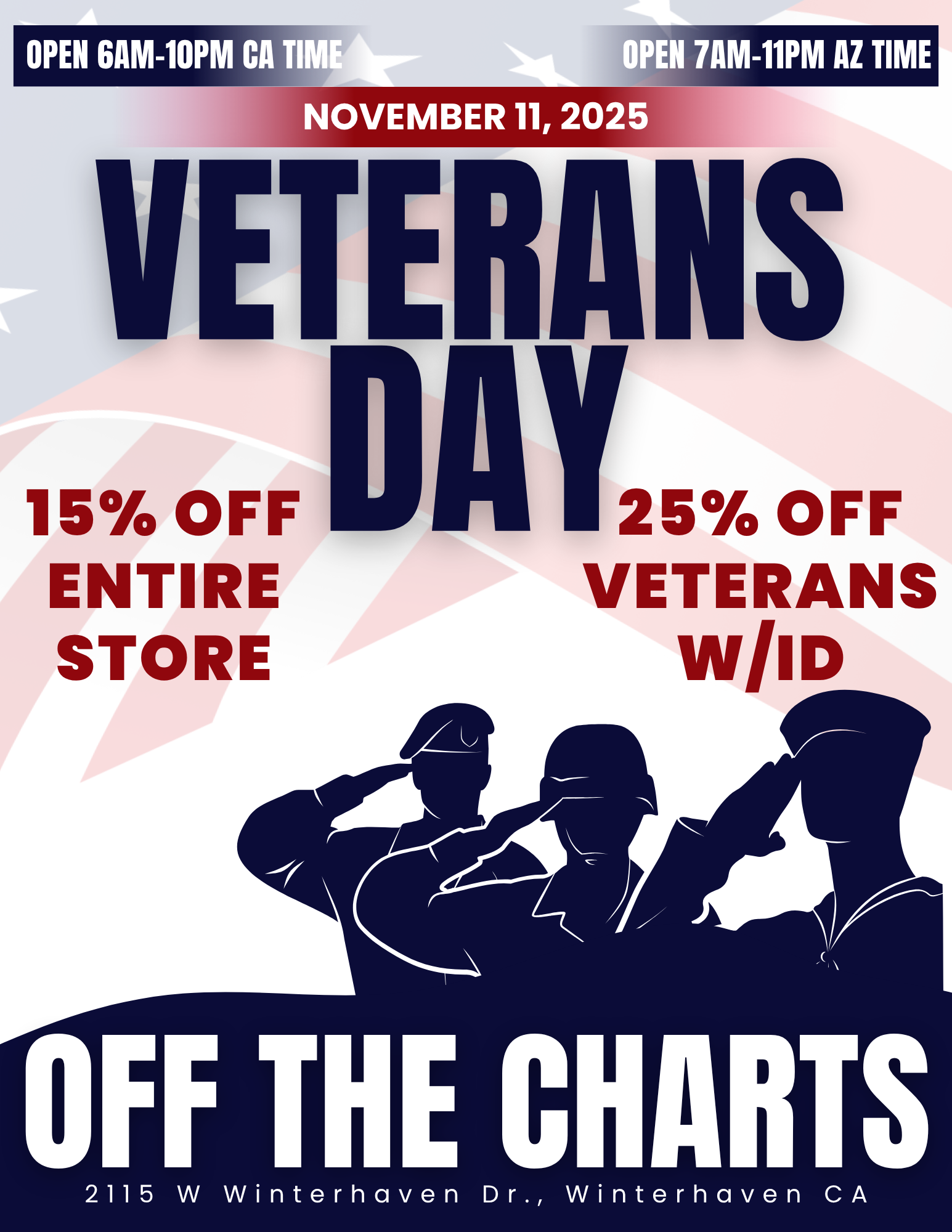 M CA TIME OPEN 711 -11PM AZ TIME VETERANS 15 OFF ENTIRE STORE 1111T25 OFF VETERANS IN/ID OFF T E C ARTS 2115 W Winterhaven Dr. Winterhaven CA / 
