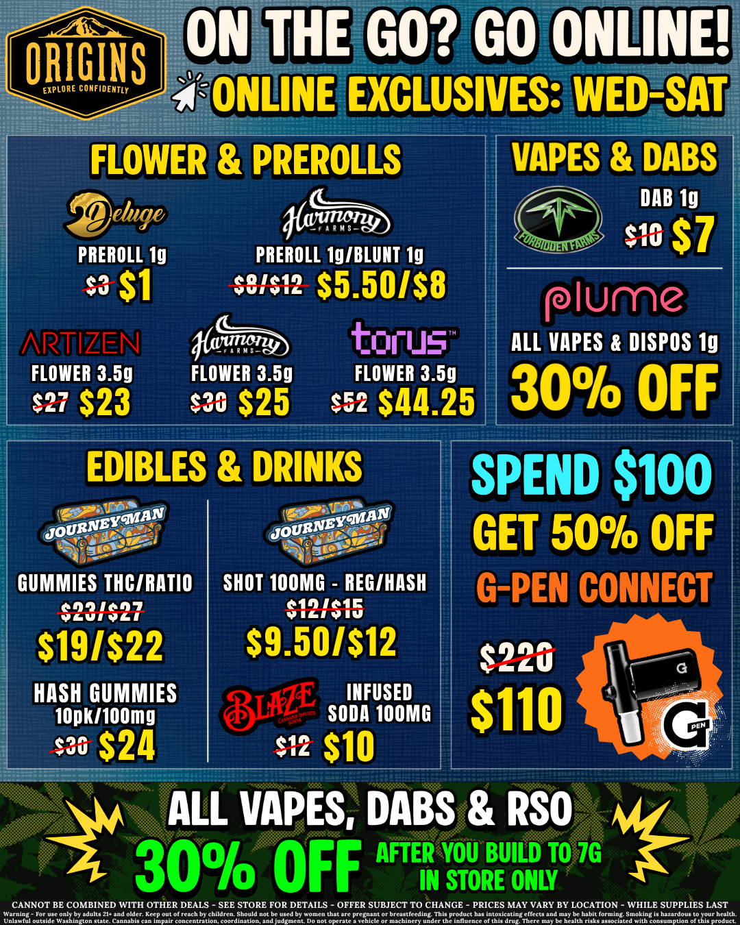 GO GO ONLINE EXCLUSIVES WED-SAT FLOWER PREROLLS zekle /yam eAMS-PREROLL1gPREROLL 1g/BLURT lg $3 $1 $5J$12 $5.50/$8 FLOWER 3.50 $27 $23 FLOWER 3.5g $3G $25 roluinc tOrl15 ALL VAPES DISPOS 10 $5F2Lor..5-5 300/0 OFF EDIBLES DRINKS SPEND $100 WAN aorn-VF0... .A$9- GUMMIES THC/RATIO $231$27 $191$22 $9.50/$12 GET 50 OFF G-PEN CONNECT HASH GUMMIES 10gR/100mg $36 $24 INFUSED SODA 100MG $12 $10 $220 $110 ALL VAPES DABS RSO 3 0/ F AFTER YOUIUILD TOIG /0 IN STORE ONLY CANNOT BE COMBINED WITH OTHER DEALS - ses STORE FOR DETAILS - OFFER SUBJECT TO CHANGE - PRICES MAY VARY BY LOCATION - /  Too busy to stop by? Shop online for exclusive deals! Save big on select flower, prerolls, vapes, and more! Plus - did you know that medical customers receive tax relief of at least 47%? Call us today to see if you qualify for a medical card - our specialists will guide you through the process!