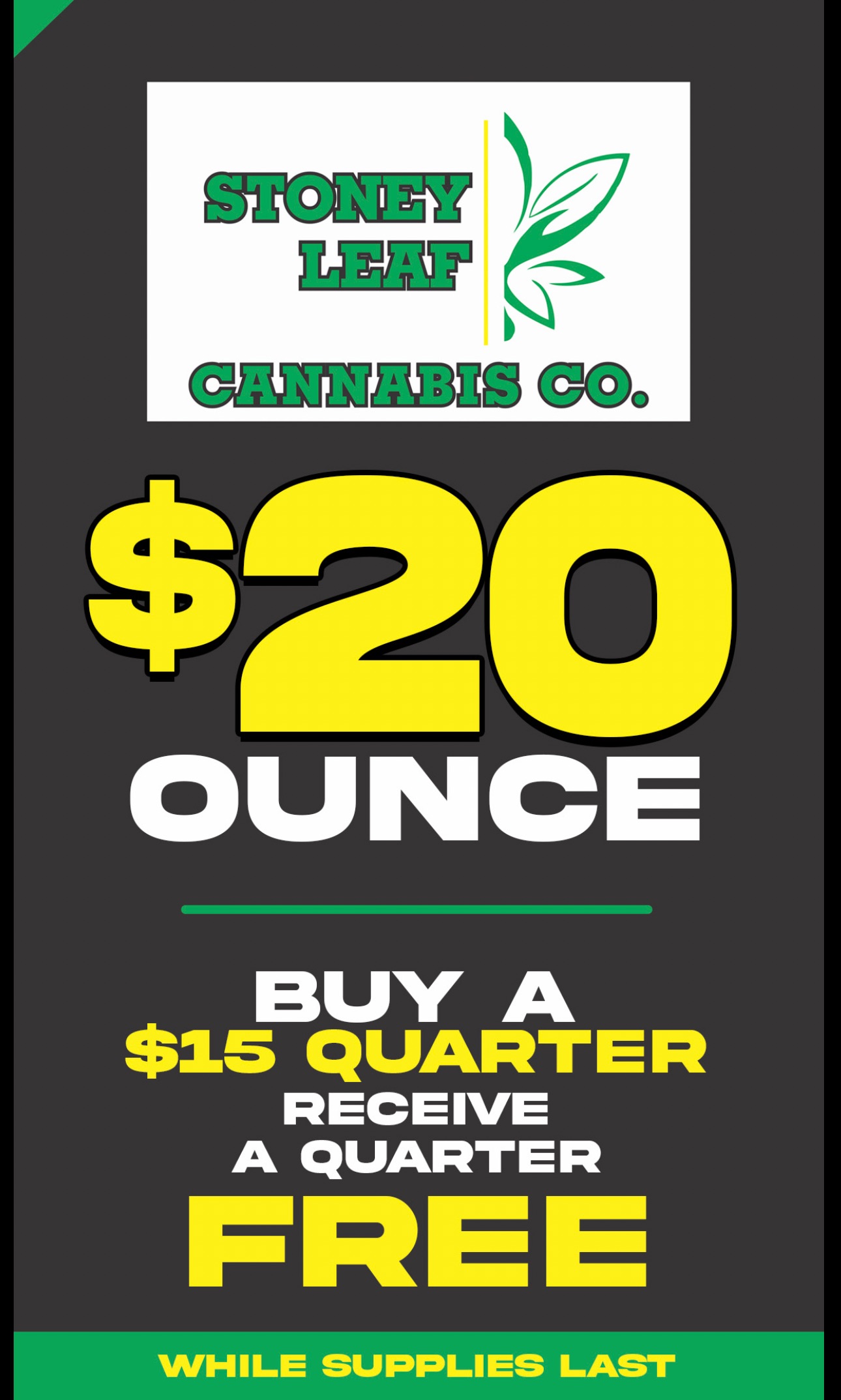 STONEY C/111111111 CO. $21 OUNCE BUY A $15 QUARTER RECEIVE A QUARTER FR WHILE SUPPLIES LAST / 