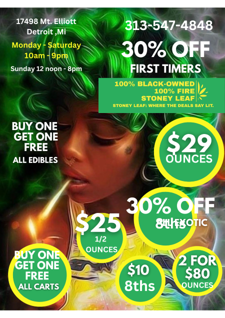 17498 Mt. Elliott Detroit Mi Monday - Saturday 10am - 9prn Sunday 12 noon - 8 313-5-30 7-4848 OFF IMERS 10 STONE STONEY LEAF WHERE BUY ONE GET ONE FREE ALL EDIBLES / 