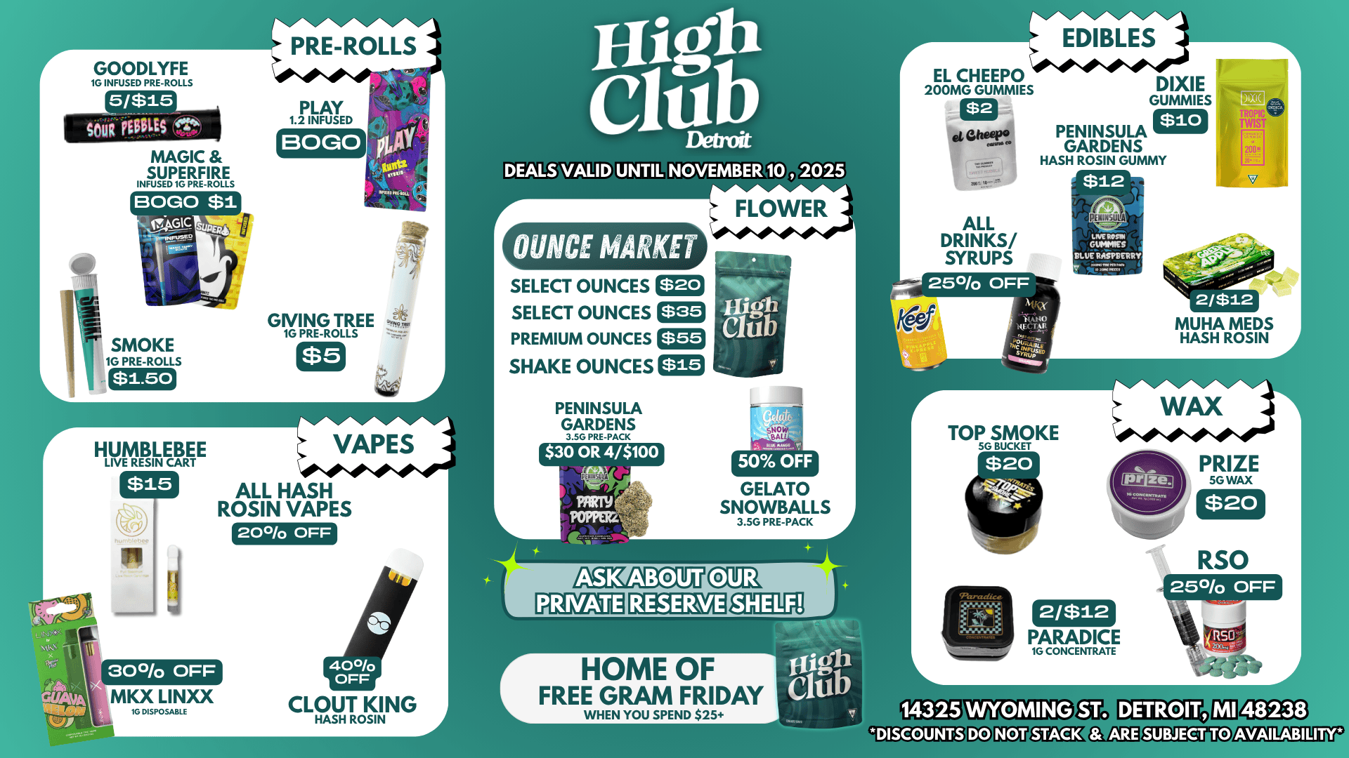 GOODLYFE 16 INFUSED PRE-ROLLS MAGIC SUPERFIRE INFUSED 1G PRE-ROLLS BOGO $1 sr SMOKE 111G PRE-ROLLS $1.50 BOGO GIVING TREE 470 1G PRE-ROLLS OUNCE MARKET SELECT OUNCES SELECT OUNCES PREMIUM OUNCES SHAKE OUNCES HUMBLEBEE CM ALL HASH ROSIN VAPES VAPES PENINSULA GARDENS 3.5G PRE-PACK $20 CEO CEO $30 OR 4/$100 Club iy 20Wo OFF EL CHEEPO 200MG GUMMIES 0 ALL DRINKS/ SYRUPS 25 OFF PENINSULA GARDENS HASH ROSIN GUMMY DIXIE GUMMIES $10 r TOPSGlIKE BUCKET GELATO SNOWBALLS 3.5G PRE-PACK 30 OFF IG DISPOSABLE CLOUT KING HASH ROSIN r1 FRE E-10ME OF GRAM WHEN SPENFITAY. waft Club LIVE WSIN MINNS PLVE RASPBERRY t RC n-0 2C0 MUHA MEDS HASH ROSIN WAX MEI PARADICE 1G CONCENTRATE PRIZE 5G WAX $20 RSO DISCOUNTS SEEKatal / 