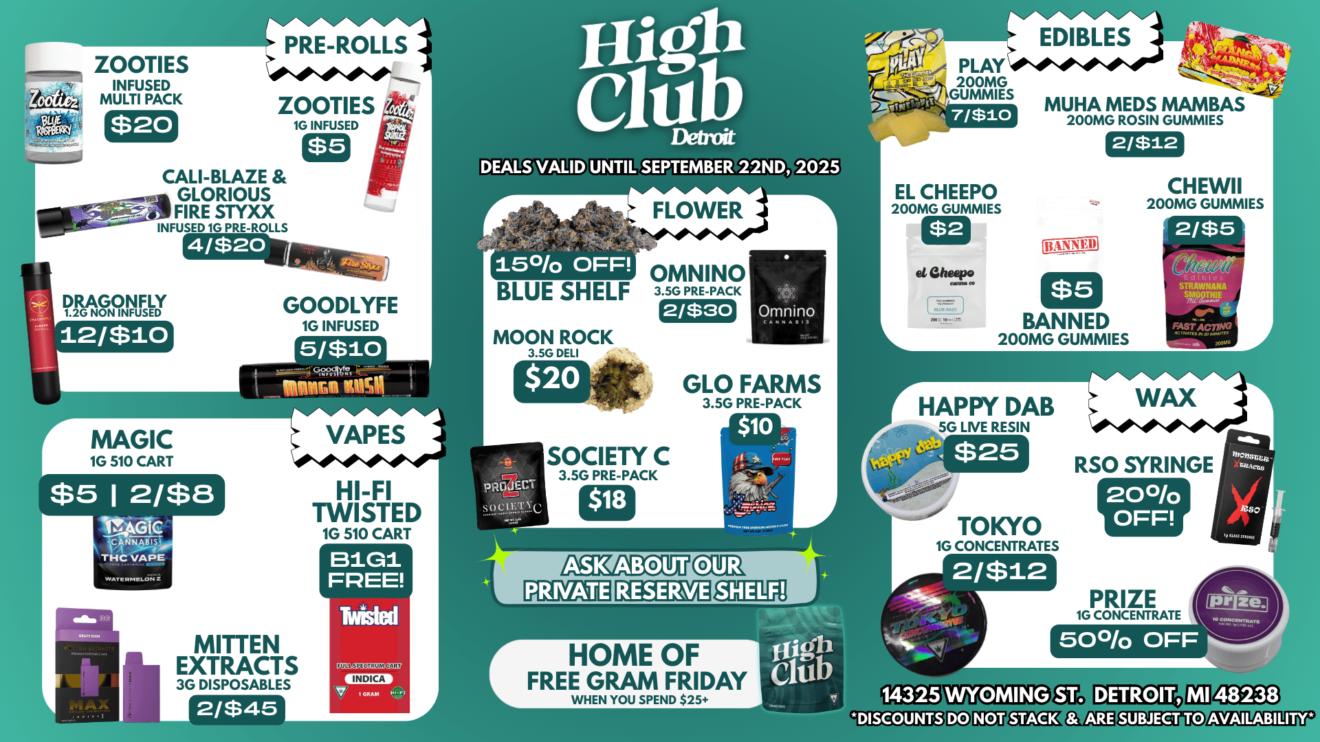 ZOOTIES IN11 I FUSED ir jaMULTI PACK $20 PRE-ROLLS rnsm ZOOTIES iffE 1G INFUSED CALI-BLAZE GLORIOUS FIRE STYXX INFUSED 1G PRE-ROLLS DRAGONFLY 1.2G NON INFUSED 12/$10 Ca GOODLYFE 1G INFUSED 5/$io BLUE SHELF OMNINO3.5G PRE-PACK MOON ROCK 3.5G DELI $20 2/$30 Omnino IS GLO FARMS 3.5G PRE-PACK MAGIC 1G 510 CART $10 PLAY 200MG GUMMIES 7/$10 EL CHEEPO 200MG GUMMIES 011116CO MUHA MEDS MAMBAS 200MG ROSIN GUMMIES LIM BANNED 200MG GUMMIES CHEWII 200MG GUMMIES 2/$5 AirfAyfiile 20 HAPPY DAB 5G LIVE RESIN SOCIETY C 3.5G PRE-PACK HI-FI TWISTED 1G 510 CART WATERMELON Z B1G1 EPEE TOKYO 1G CONCENTRATES MITTEN EXTRACTS 3G DISPOSABLES r HOME OF L FREE HEN YOU GRAM FRIDAY W SPEND $25 PRIZE 1G CONCENTRATE 500/0 OFF DISCOUNTS / 