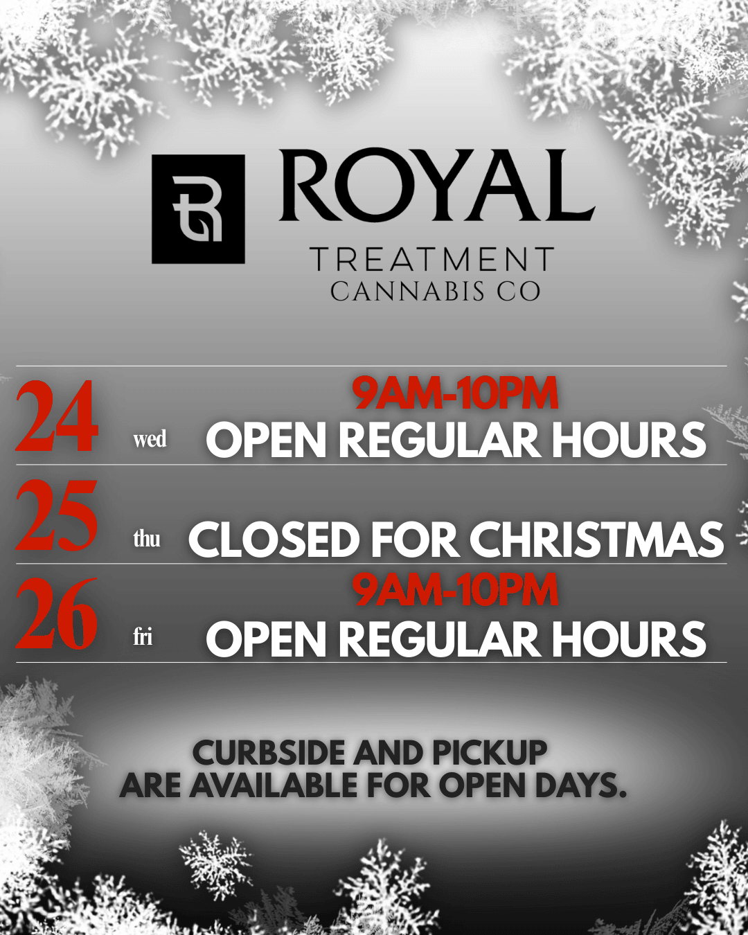 TREATMENT CANAMSCO wed OPEN REGU R J OURS thu CLOSED FOR CHRISTMAS fri OPEN REGULAR HOURS CURBSIDE AND PICKUP ARE AVAILABLE FOR OPEN DAYS. ire 1. 4 / 