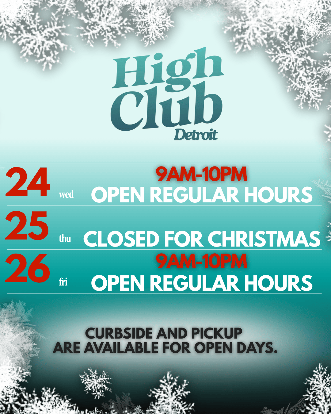 URS thu CLOSED FOR CHRISTMAS fri OPEN REGULAR HOURS CURBSIDE AND PICKUP ARE AVAILABLE FOR OPEN DAY 4 4 4. P / 