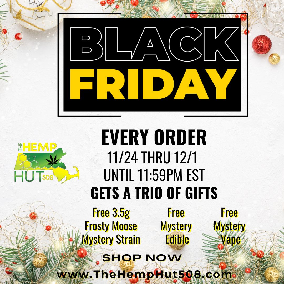 HUT x EVERY ORDER 11/24 THRU 12/1 UNTIL 1159PM EST GETS A TRIO OF GIFTS Free 3.5g Free Frosty Moose Mystery ystery Strain Edible Free MStery Vape TheHempHut508.co scsilibtrai4witast CT. / 