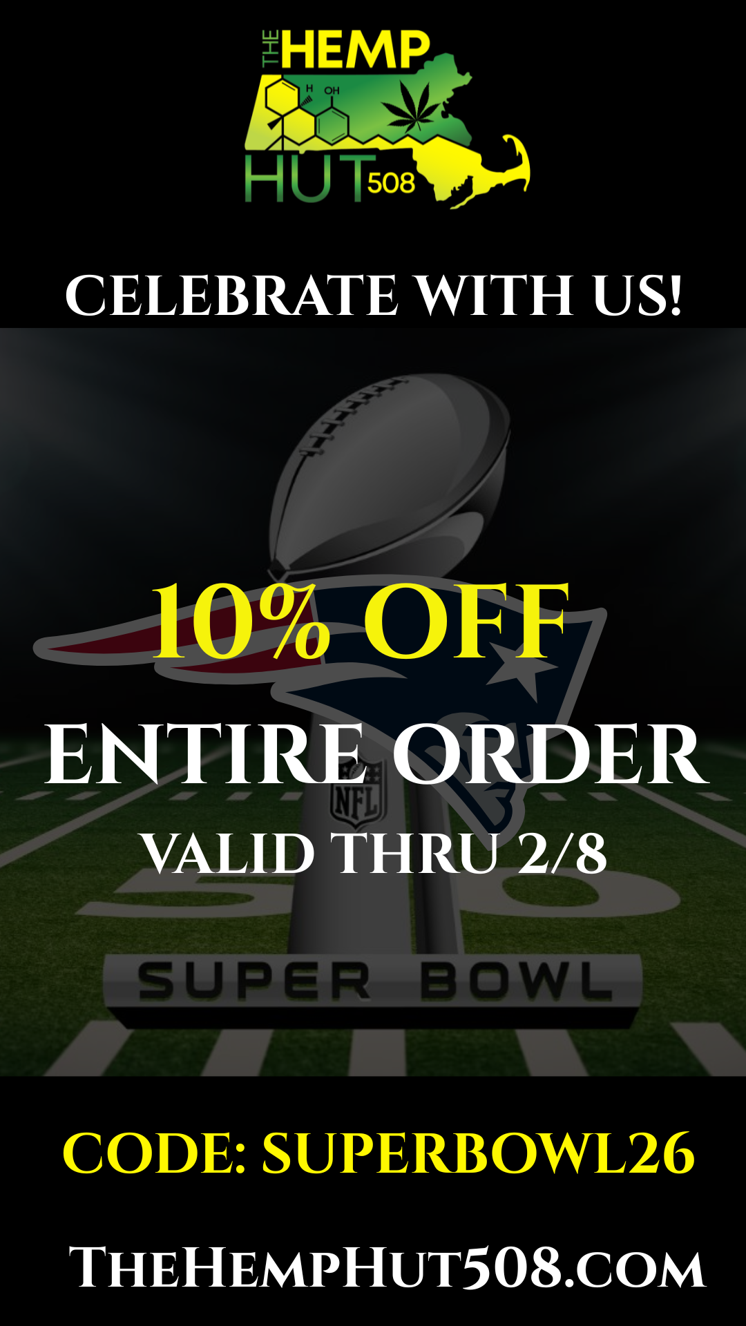 HEMP tuo HUTS 6.4shaabb CELEBRATE WITH US tra 10 OFF EVTIRE ER VALIDITHRU 2/8 SUPER B CODE SUPERBOWL26 TilEHEmPHuT508.com / 