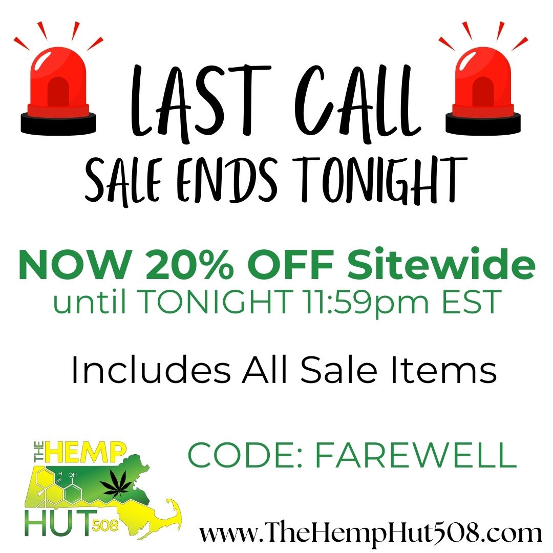 / AST GALL AN SAti ENDS TONIGHT NOW 20 OFF Sitewide until TONIGHT 1159pm EST Includes All Sale Items CODE FAREWELL mpg 4t4 HUT- www.TheHempHut508.com / 