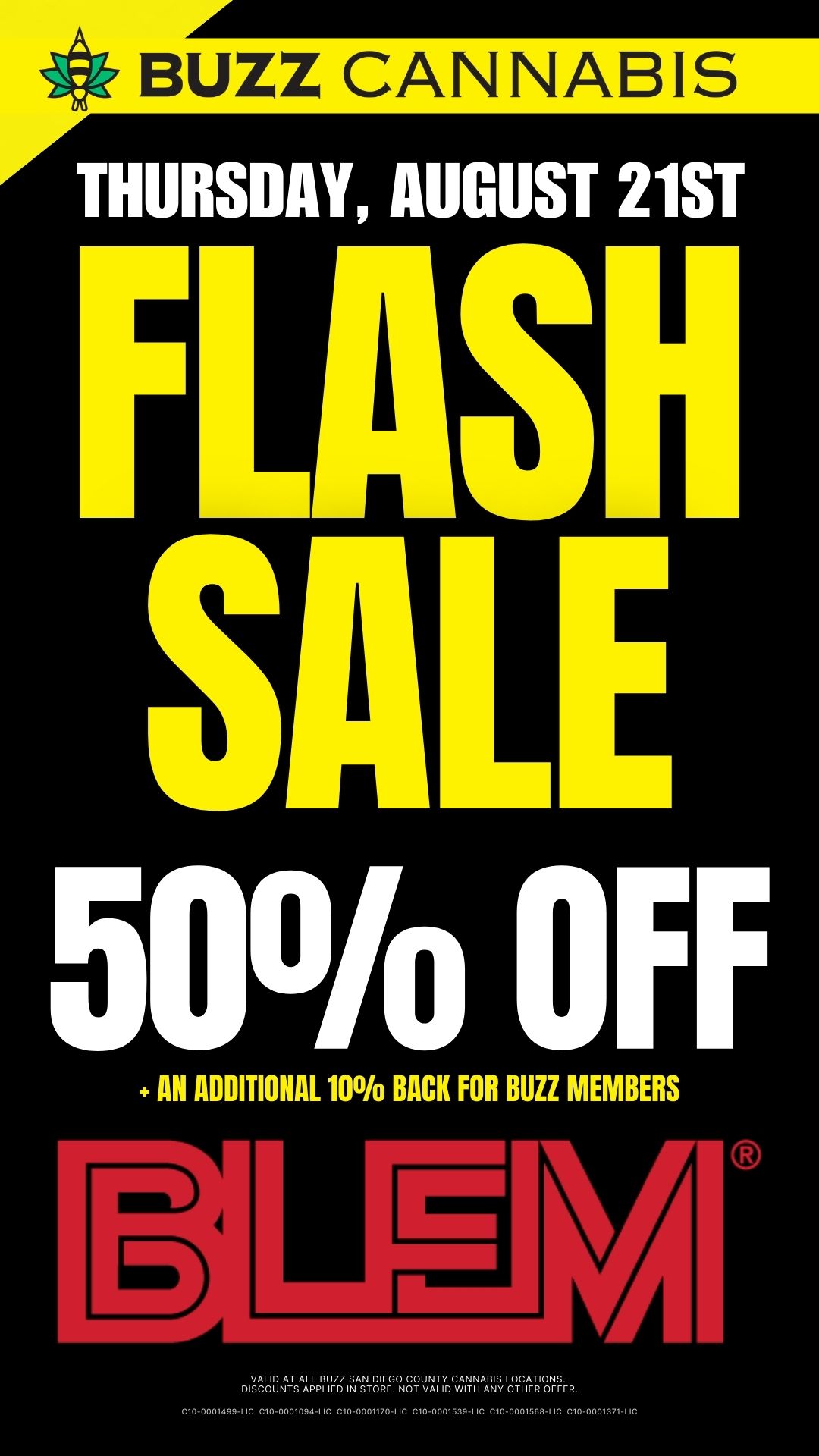 BUZZ CANNABIS iLL1itE Y UGUS 21ST RAS SALE 5011/0 OFF AN ADDITIONAL 10 BACK FOR BUZZ MEMBERS LJM DivsP8Lc27sTFRVEzjirsT-rgIgcgRPAILYDc/iN-MsyTTcHAETR07-ER C10-0001499-LIC C10-0001094-LIC C10-0001170-LIC C10-0001539-LIC C10-0001568-LIC C10-0001371-LIC / 