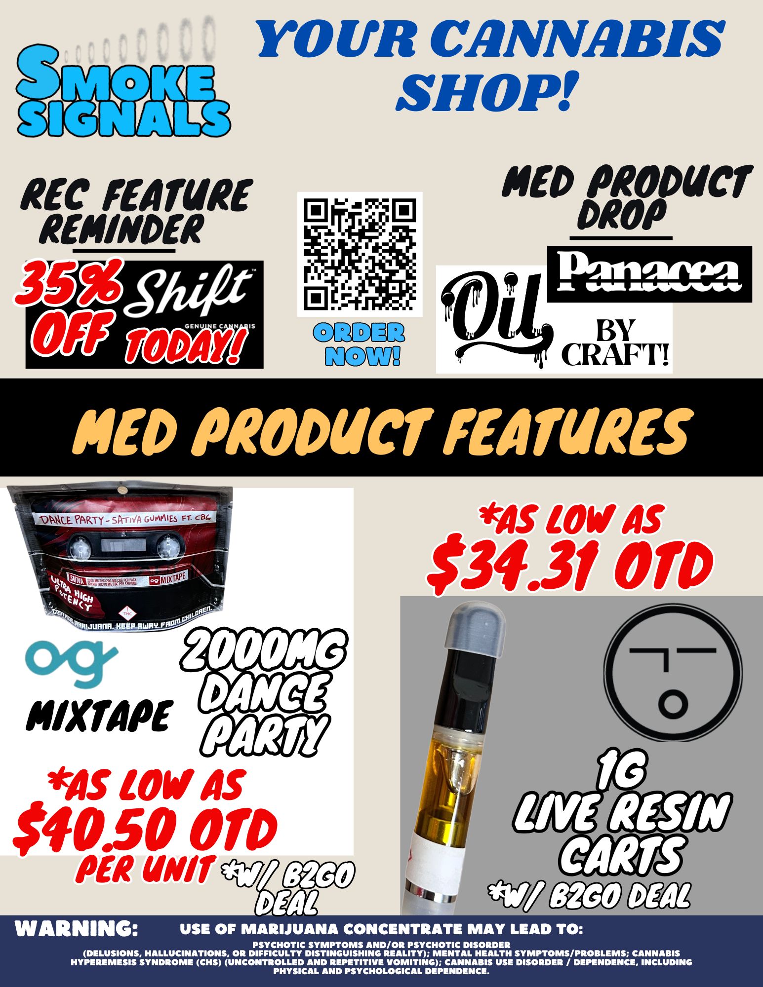 He MAW REMINDER 35 YOUR CANNABIS SHOP CDPD. NOM 1410 mow DROP ilintsardla AL BY CRAFT NED PRODUCT FEATURES KNIVE. PARTY- SPirdA GOKIA I Es FT c8 4IGH 001 10 NIXTAPE VS LW AS $40.50 OW PER war iAS LOW AS WARNING USE OF MARIJUANA CONCENTRATE MAY LEAD TO PSYCHOTIC SYMPTOMS AND/OR PSYCHOTIC DISORDER DELUSIONS HALLUCINATIONS OR DIFFICULTY DISTINGUISHING REALITY MENTAL HEALTH SYMPTOMS/PROBLEMS CANNABIS HYPEREMESIS SYNDROME CHS UNCONTROLLED AND REPETITIVE VOMITING CANNABIS USE DISORDER / DEPENDENCE INCLUDING PHYSICAL AND PSYCHOLOGICAL DEPENDENCE. / 