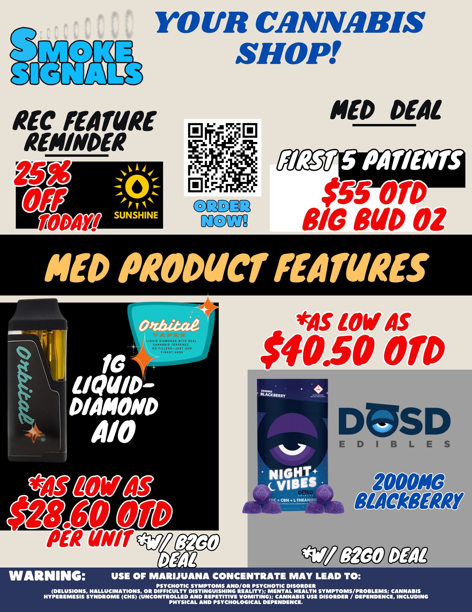 YOUR CANNABIS SIGNALS REC FEATURE REMINDER SHOP NED DEAL CDPD. NOM $55 OW BIG BUD 02 NED PRODUCT FEATURES IQUIO OIAMONOS WITH REAL CANNABIS TERRE. NO FILLERS-JUST OUR FINEST NASN VS LOW AS 40.50 OW WARNING USE OF MARIJUANA CONCENTRATE MAY LEAD TO PSYCHOTIC SYMPTOMS AND/OR PSYCHOTIC DISORDER DELUSIONS HALLUCINATIONS OR DIFFICULTY DISTINGUISHING REALITY MENTAL HEALTH SYMPTOMS/PROBLEMS CANNABIS HYPEREMESIS SYNDROME CHS UNCONTROLLED AND REPETITIVE VOMITING CANNABIS USE DISORDER / DEPENDENCE INCLUDING PHYSICAL AND PSYCHOLOGICAL DEPENDENCE. / 