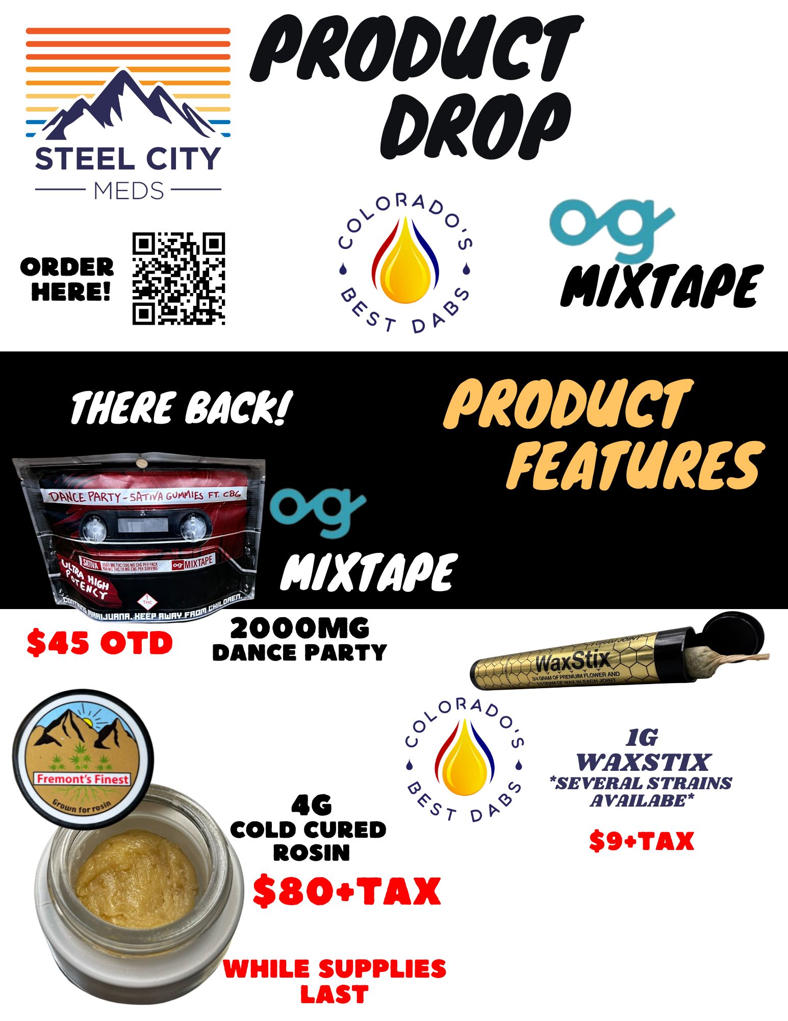 STEEL CITY MEDS ORDER HERE PRODUCT DROP oRA O i 741rAPE sr p mu allek PRODUCT iLyg FEATURES I4IXTAPE IMMLBEEPAIWRYFFI gt gt $4S OTD DVZFPIIAUY COLD CURED ROSIN $80TAX Nomini - l 111HILE SUPPLIES LAST ORA043 i 14 4G T 0 1G WAXST1X SEVERAL STRAINS AVAILARE $9TAX / 