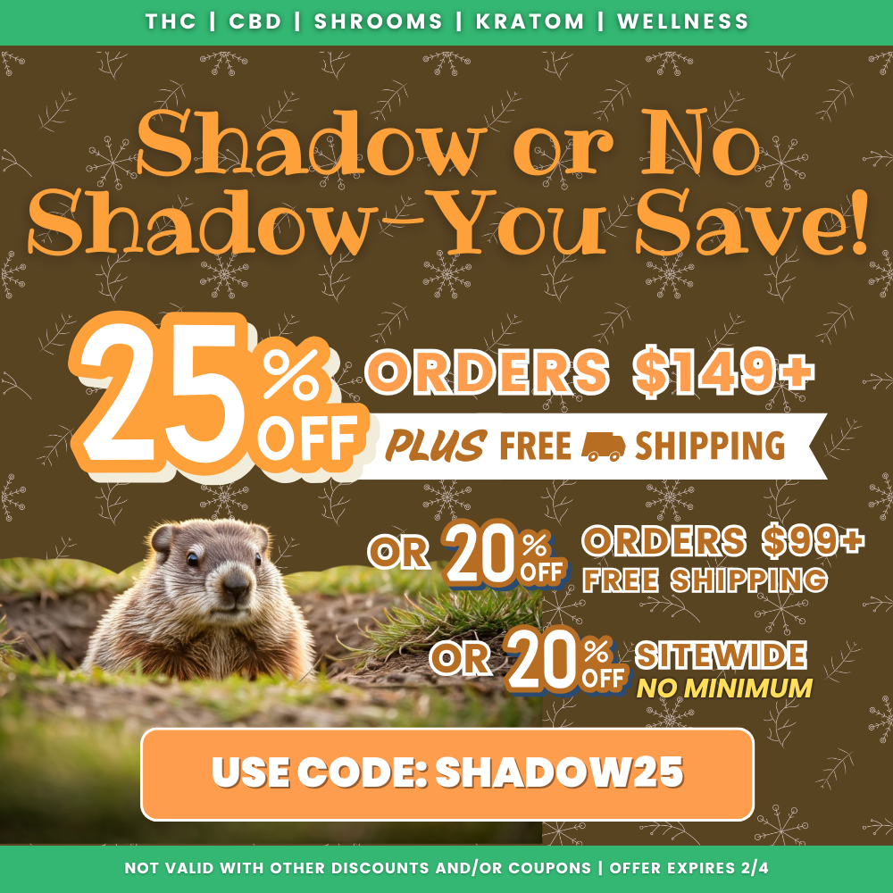 THC I CBD I SHROOMS I KRATOM I WELLNESS NOT VALID WITH OTHER DISCOUNTS AND/OR COUPONS I OFFER EXPIRES 2/4 / The groundhog predicts...SAVINGS!  Up to 25% OFF your faves  THC, CBD, mushrooms, kratom, & now, wellness products!  - Now Thru 2/4 With Code: SHADOW25 | Shop Now before the deals Disappear @ www.thegreendragoncbd.com