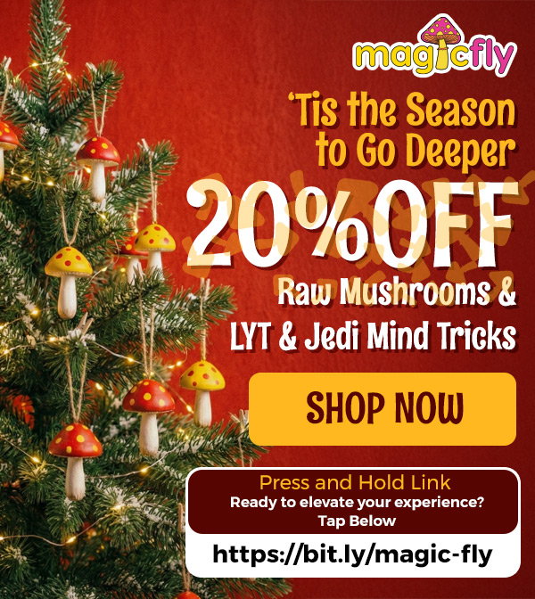 SHOP NOW Press and Hold Link Ready to elevate your experience Tap Below https//bit.Iy/magic-fly / 'Tis the season to go deeper in curiosity, clarity, and connection.This limited-time holiday deal gives you 20% OFF on our top-tier Raw Mushroom strains and fan-favorite brands like LYT and Jedi Mind Tricks. Included in the 20% OFF Sale: Jedi Mind Tricks Magic Mushroom Products LYT Magic Mushroom Products West Coast Gold Caps Penis Envy x Pumpkin Raw Mushrooms 5g IceBerg Raw Mushrooms 5g Baby Ape Raw Mushrooms 5g Ape Raw Mushrooms 5g Albino Makilla Gorilla Raw Mushrooms 5gShop now at magicfly.com
