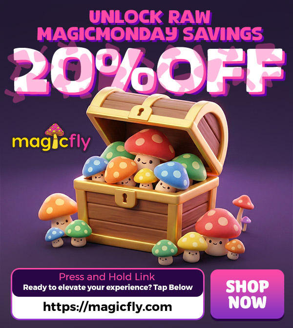  / Unlock Raw MagicMonday Savings  20% OFF All Raw Mushrooms!Shop now at magicfly.com