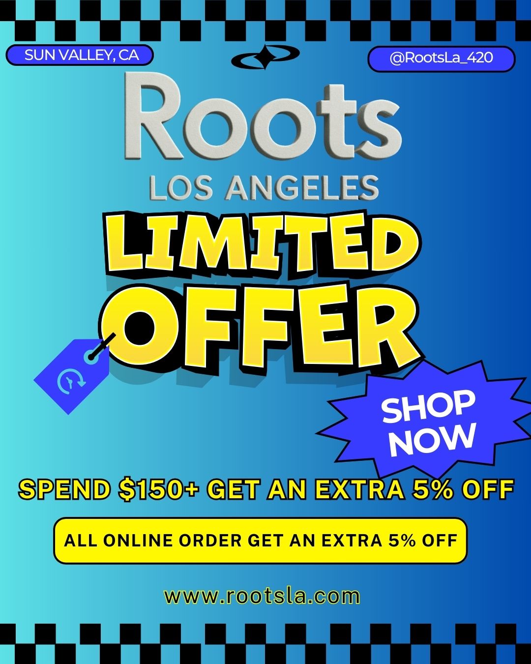RootsLa420 is LOS ANGELES LIMITED OF SHOP NOW pima ifig00 azu Laa V RA WOFF ALL ONLINE ORDER GET AN EXTRA 5 OFF NRITOOS205.01M /  STACK & SAVE! Order through our website and get an extra 5% OFF  stackable with our weekly deals!Weekly Discounts:MON Jeeter 30% OFF Dabwoods 40% OFF Cake 30% OFFTUES TURN 40% OFF PlugPlay 30% OFFWED BBrand 30% OFF Sluggers 30% OFF Wyld 40% OFF Papa & Barkley 40% OFFTHURS PlugPlay 30% OFF LAX Packs 40% OFF Flavorade 45% OFFFRI Cake 30% OFF Dabwoods 30% OFFSAT Cam 40% OFF Sauce Essentials 40% OFF PlugPlay 30% OFF Jeeter 30% OFFSUN Gelato 30% OFF Coldfire 30% OFF The 20th is creeping up FASTLet's just say you're gonna want to be ready BIG things coming  stay tuned!