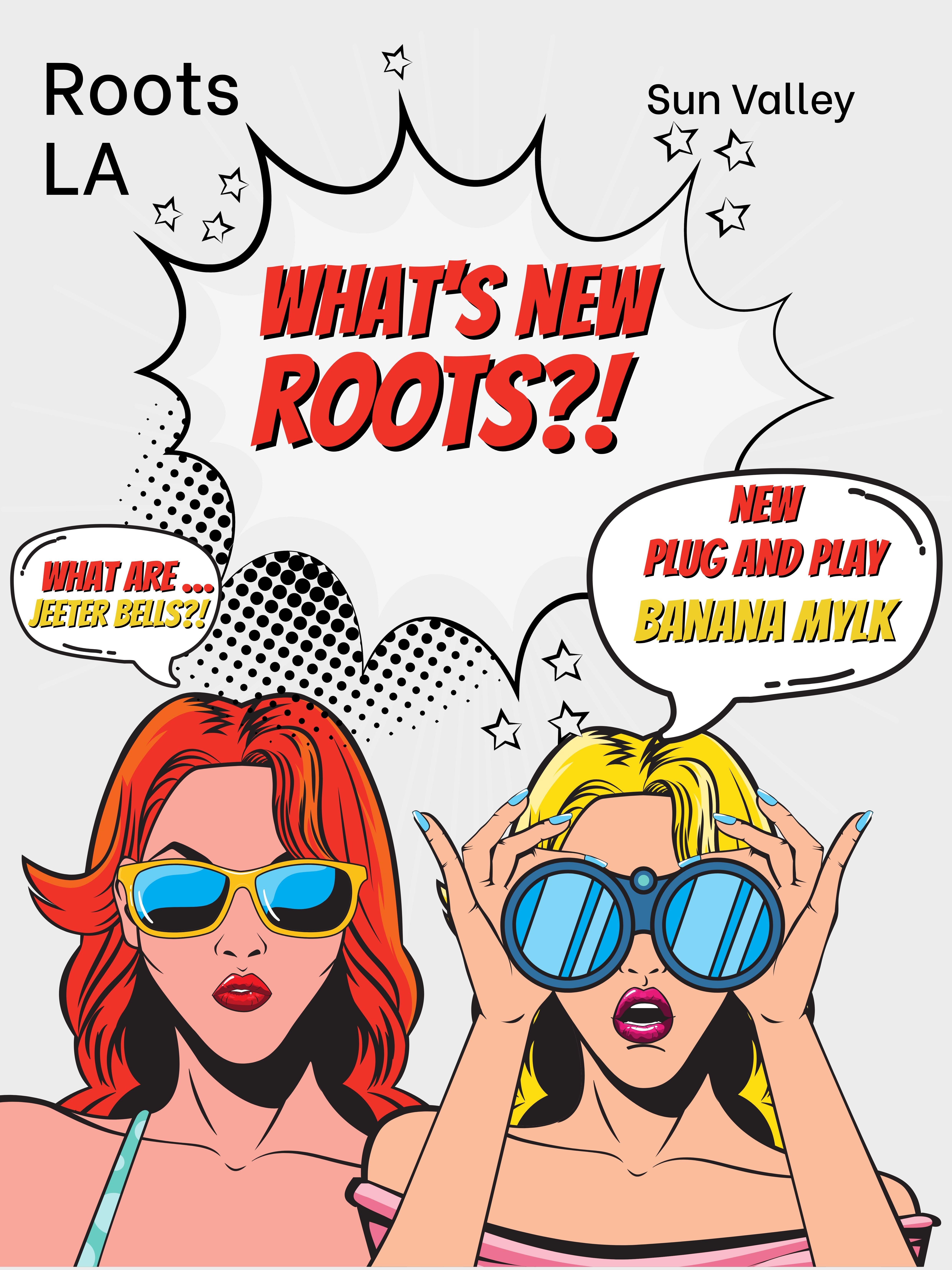 Roots LA Sun Valley Or No 0 0 O. 0 . . 110. . . . . /  Fresh Drop Alert! Jeeter Bells featuring 2 liquid diamond disposables;           Jingle Juice & Frostbite vanilla And for flavor chasers  PlugPlay released Banana Milk!Come grab your favorites @ Roots LA!