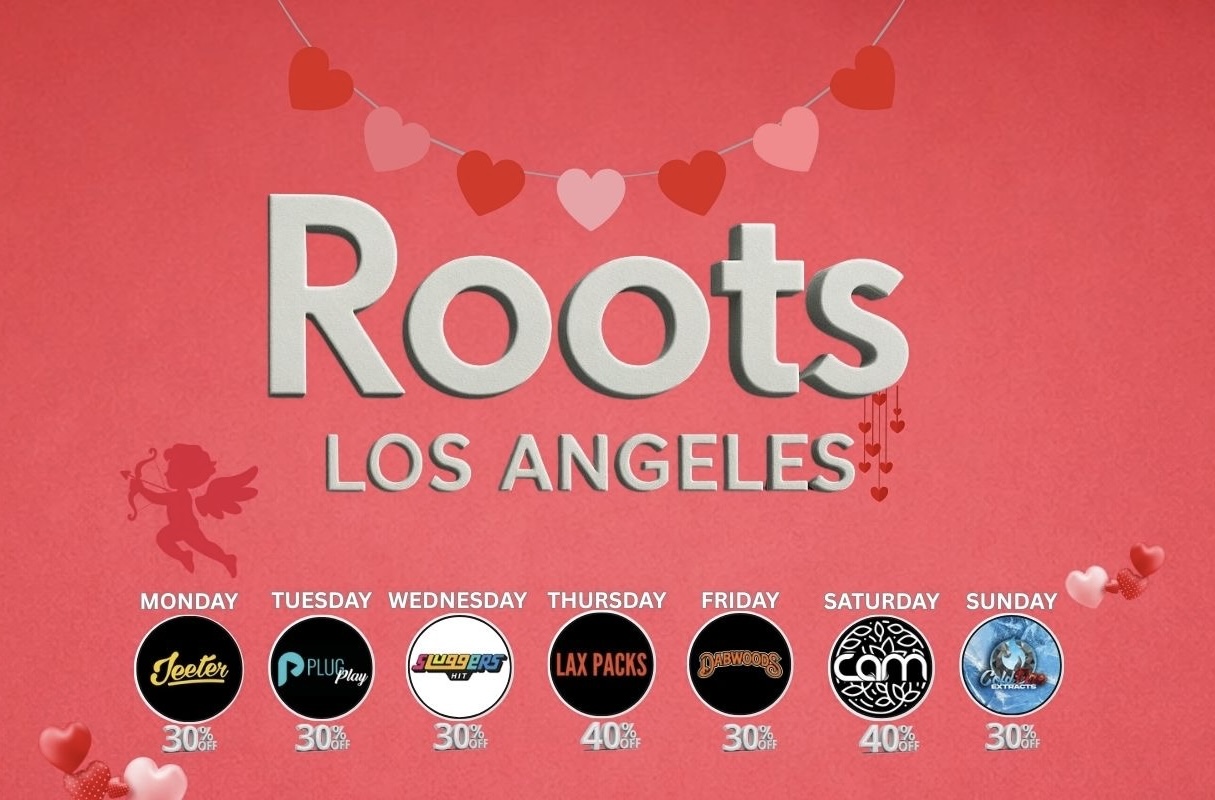 MONDAY TUESDAY WEDNESDAY THURSDAY FRIDAY /  VALENTINE'S WEEK AT ROOTS Fall in love with the deals Whether it's for your boo, your bestie, or yourself we got you. BUY ONE FOR YOU - GET ONE FOR YOURS Daily deals ALL week ASK US ABOUT THE VALENTINE BONG GIVEAWAY DEAL LINEUP:Monday: Jeeter 30% OFF  WAVY 40% OFFTuesday: PlugPlay 30% OFF  TURN 40% OFFWednesday: Sluggers 30% OFF  WYLD 40% OFFThursday: LAX 40% OFF  FLAVORADE 45% OFFFriday: Dabwoods & Cake 30% OFFSaturday: CAM & Sauce Essentials 40% OFFSunday: ColdFire 30% OFF  1904 Vision 40%Come get spoiled at ROOTS Love is in the air and so are the savings 
