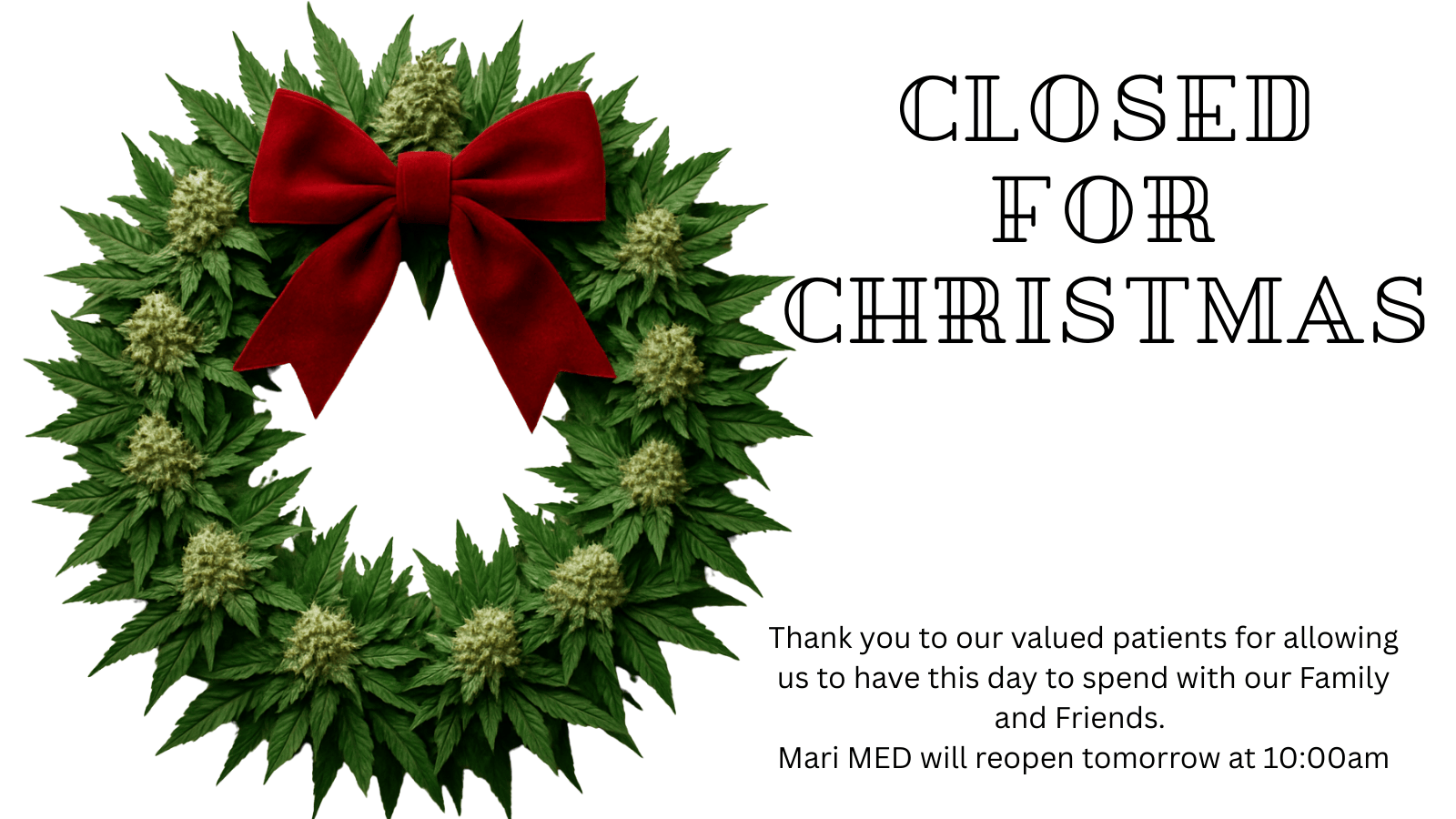 11g11 MAS Thank you to our valued patients for allowing us to have this day to spend with our Family and Friends. Mari MED will reopen tomorrow at 1000am / Happy Holidays and Thank you to our valued patients for allowing us this day to spend with our Family and Friends. Mari MED will reopen tomorrow at 10:00am