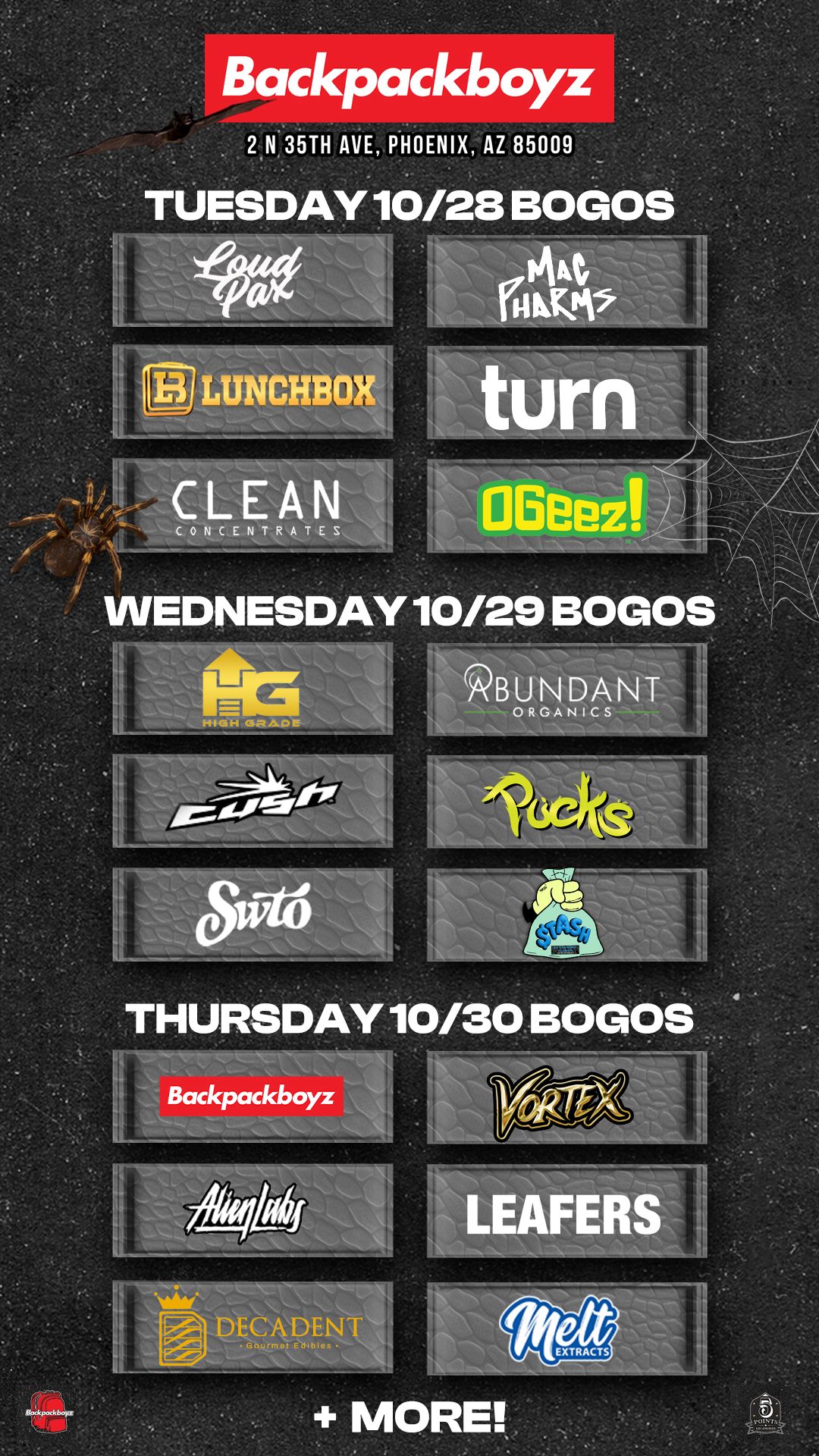 Backpackboy. 2N 35TH A... A2.5.09 TUESDAY 10/28 BOGOS DuNcmx turn ctE.N Mem. WEDNESDAY 10/29 BOGOS B1- ORGANICSN 1 11.6 1 bikr9 THURSDAY 10/30 BOGOS Backpackboyz 014 DPEN MORE. LEAFERS 144 j7t / Check out MORE Tuesday BOGOs & Low Prices at Backpackboyz AZ: https://www.backpackboyz.com/locations/arizona/menu