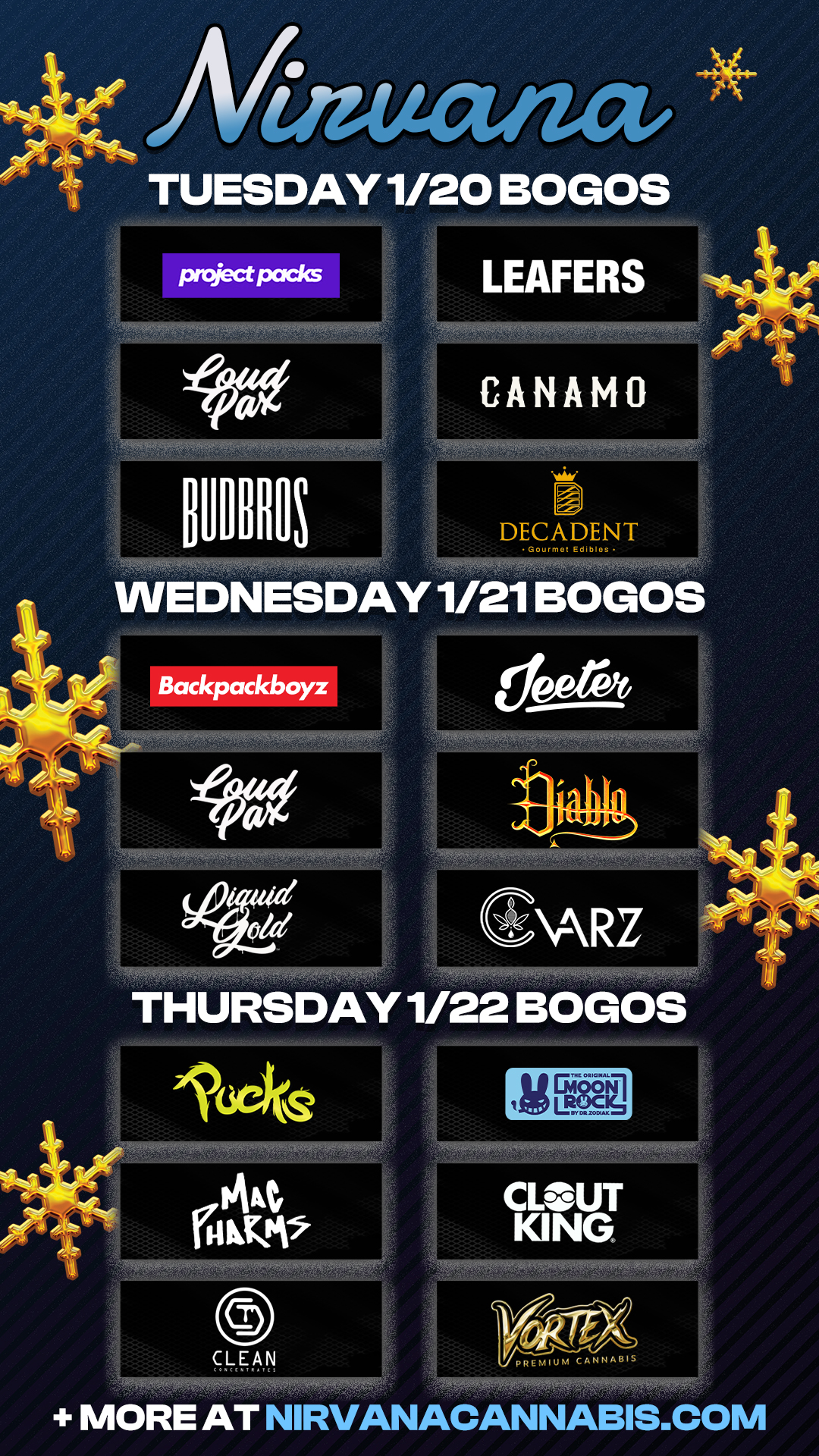 TUESDAY 1/20 BOGOS PiciectPacks 40 MMUS LEAFERS CANAMO WEDNESDAY1/21BOGOS Backp CLOUT KING CLEAN CWATIX PREMIUM CANNABIS MORE AT NIRvANACANNABIS.COM / Check out more Weekly BOGOs & Low Prices at Nirvana AZ: https://nirvanacannabis.com/arizona/ *Restrictions apply*