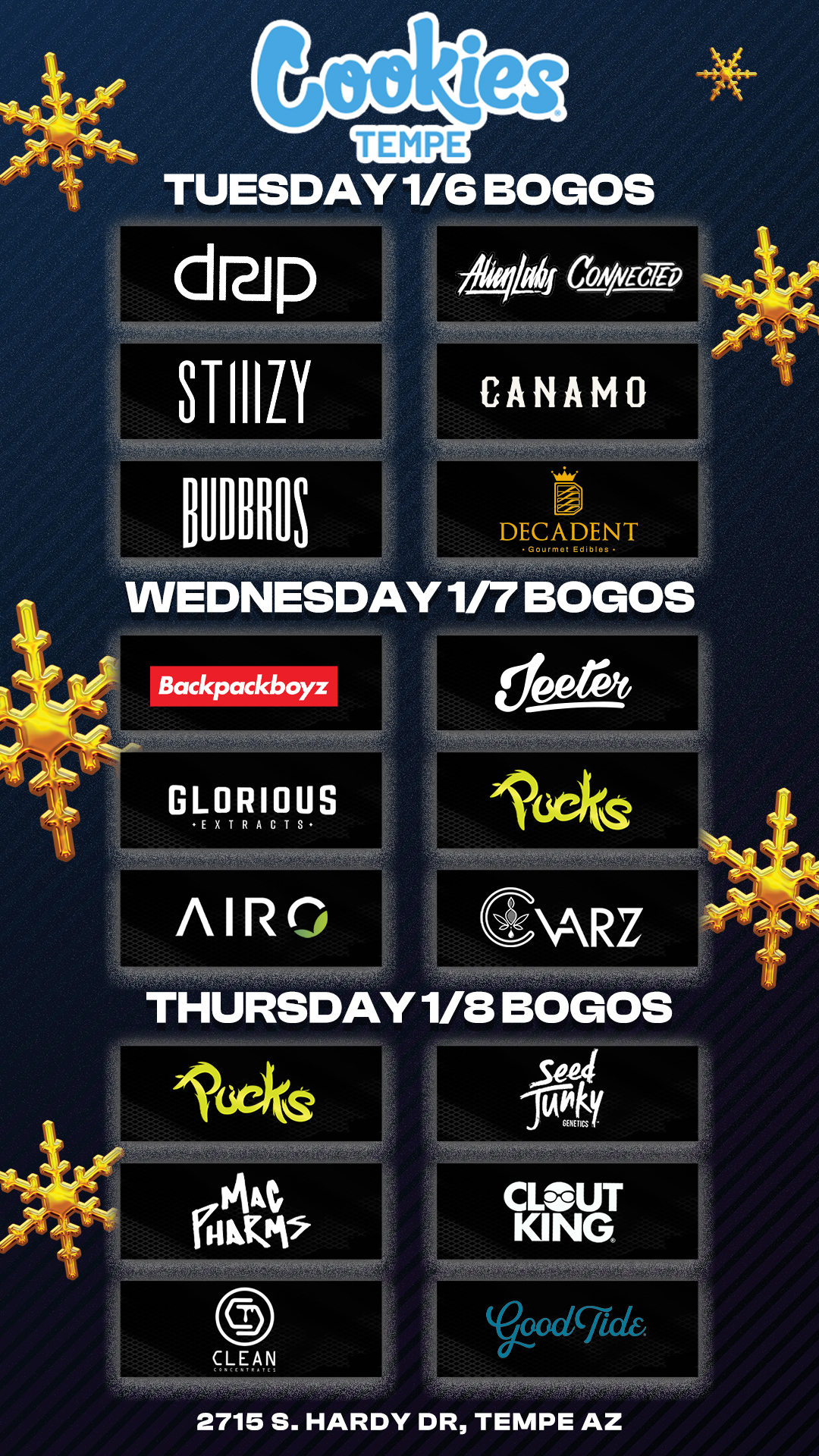 TEMPE tc TUESDAY 1/6 BOLOS Ms AIRO THURSDAY 1/8 BOLOS 2715 S. HARDY DR TEMPE AZ / Check out more Weekly BOGOs & Low Prices at Cookies Tempe: https://tempe.cookies.co/specials/ *Restrictions apply*