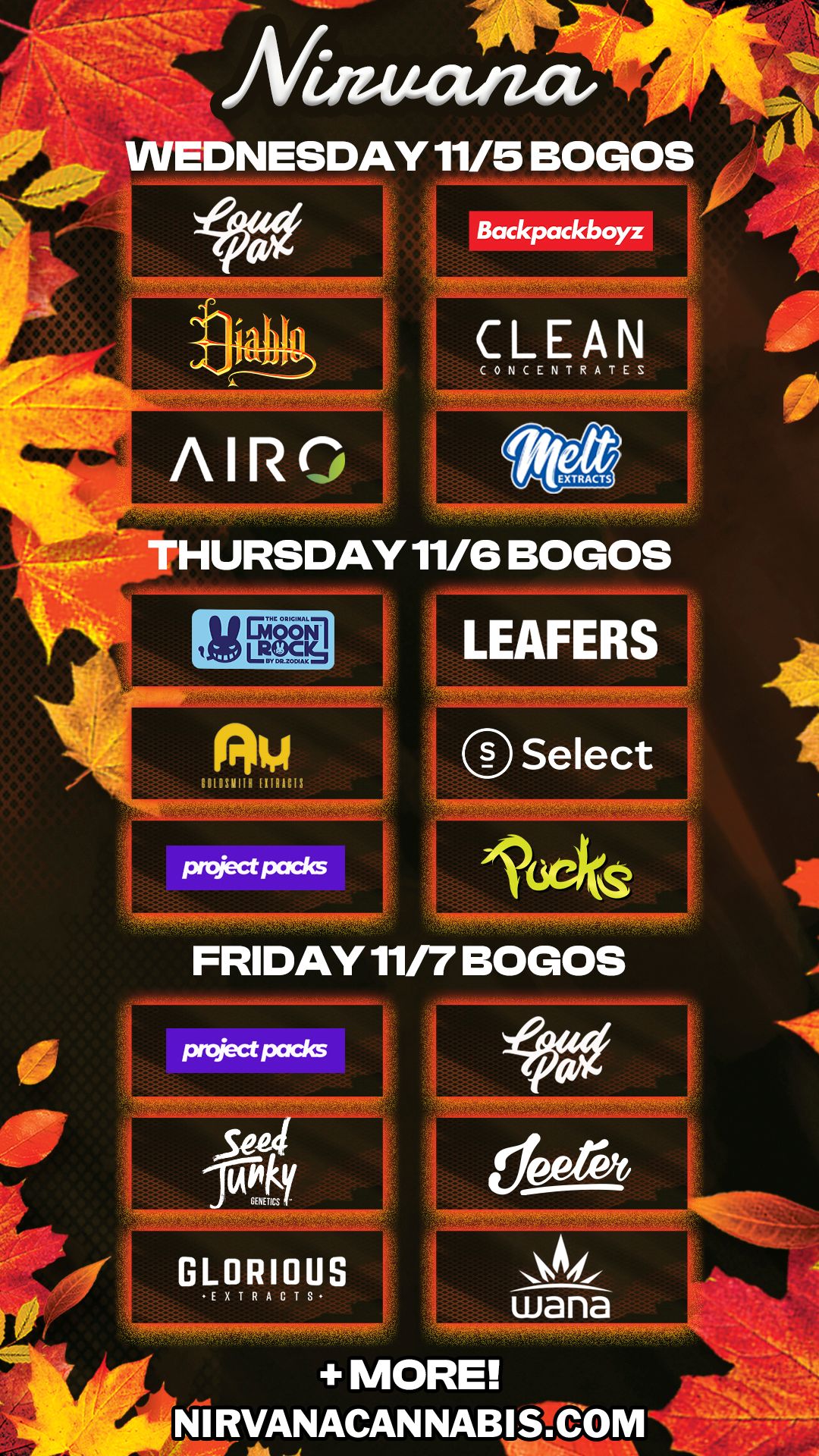 WEDNESDAY 11/5 BOGOS Backpackboyz HURSDAY BOGOS LEAFERS Select FRIDAY 11/7 BOGOS wana MORE NIRVANACANNABISWOM4 / Check out more Wednesday BOGOs & Low Prices at Nirvana AZ: https://nirvanacannabis.com/arizona/*Restrictions apply*